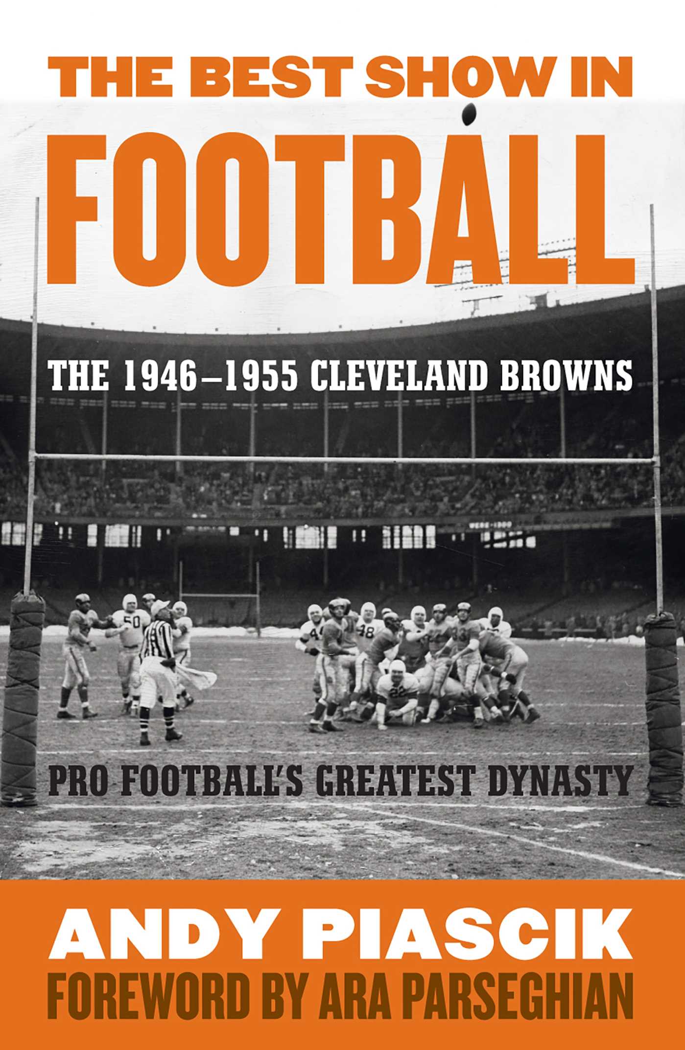 Best Show in Football: The 1946–1955 Cleveland Browns—Pro Football's Greatest Dynasty