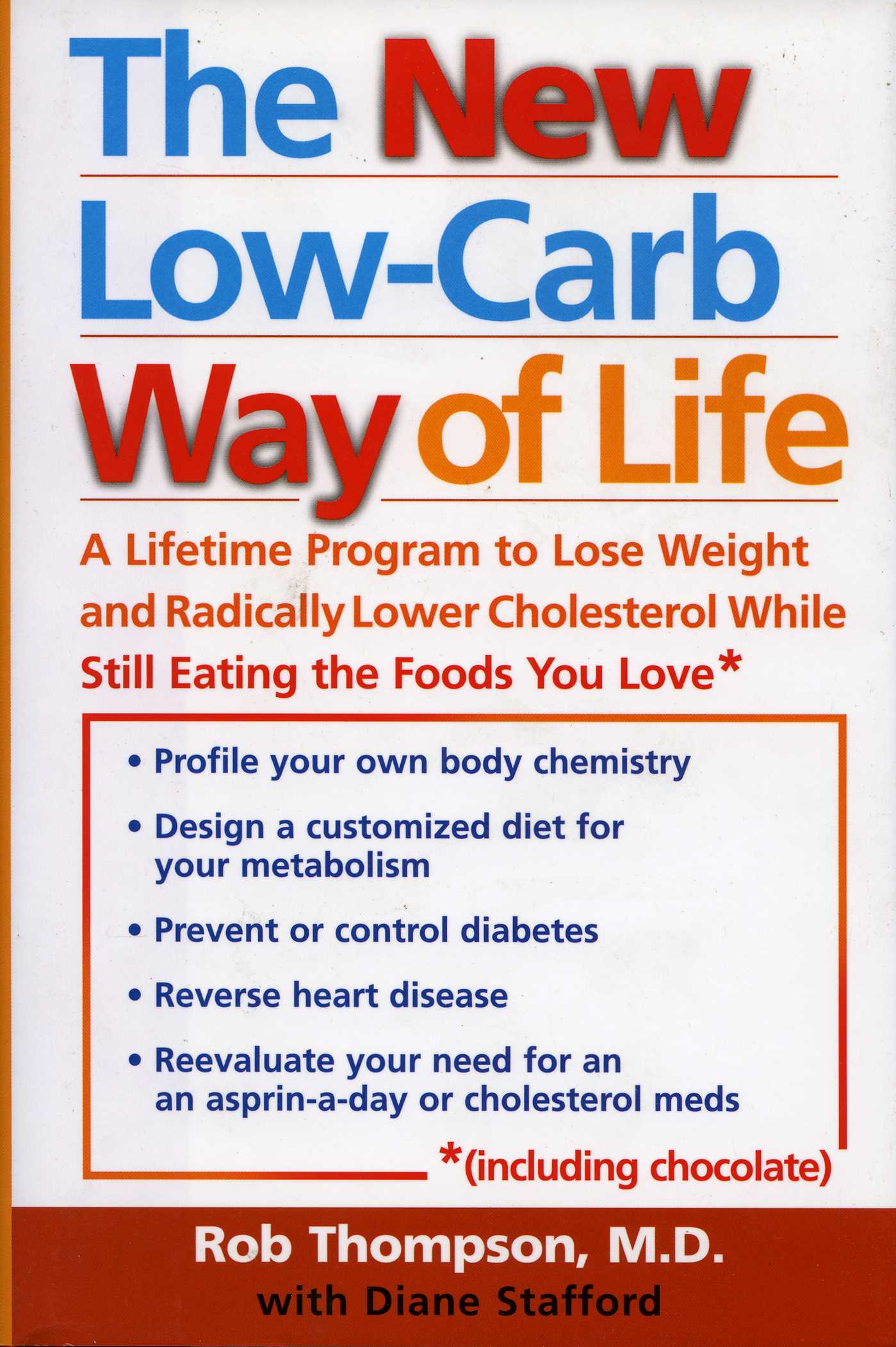New Low Carb Way of Life: A Lifetime Program to Lose Weight and Radically Lower Cholesterol While Still Eating the Foods You Love, Including Chocolate