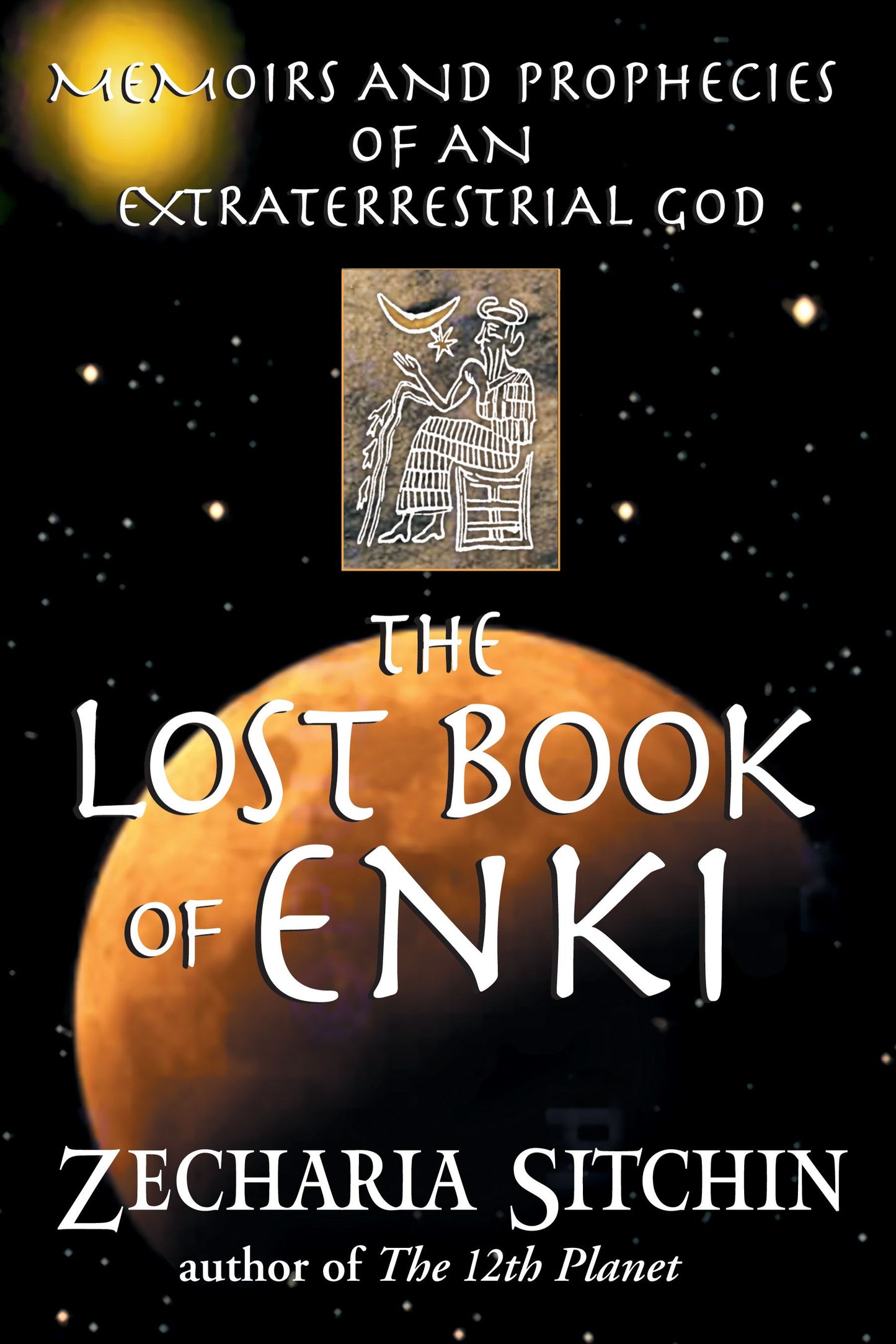 Lost Book of Enki: Memoirs and Prophecies of an Extraterrestrial God