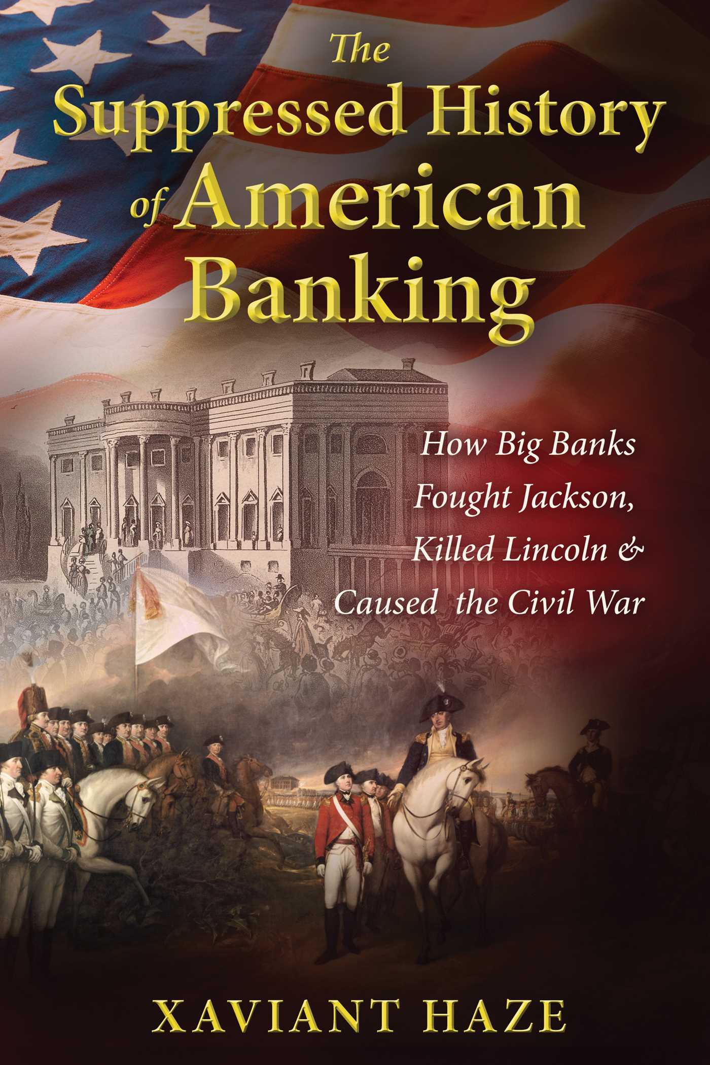 Suppressed History of American Banking: How Big Banks Fought Jackson, Killed Lincoln, and Caused the Civil War