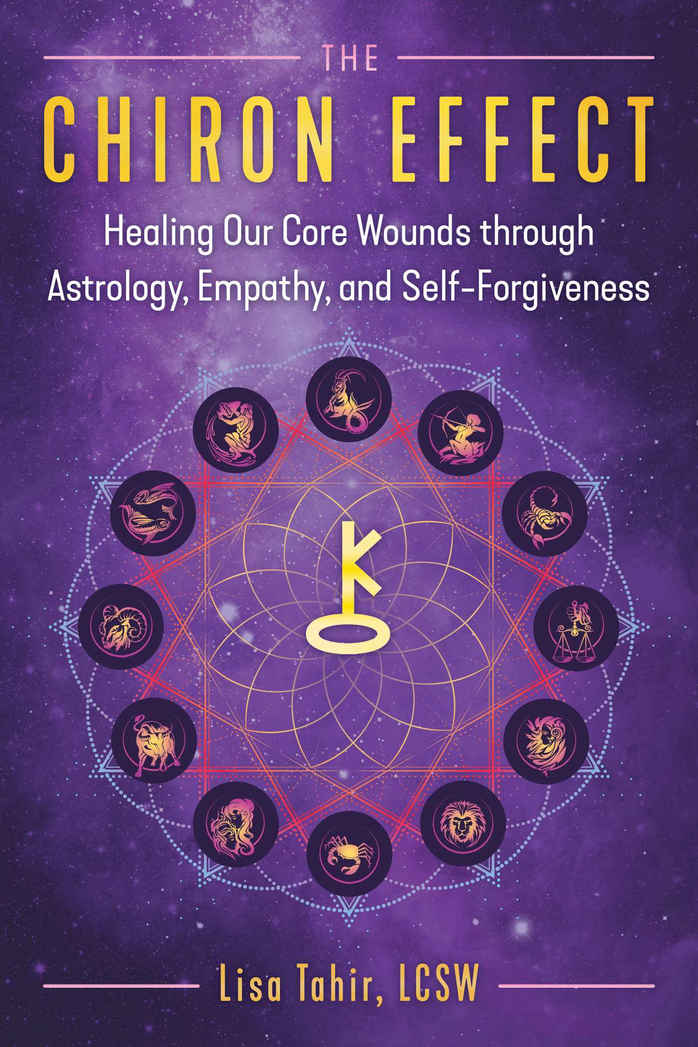 Chiron Effect: Healing Our Core Wounds through Astrology, Empathy, and Self-Forgiveness