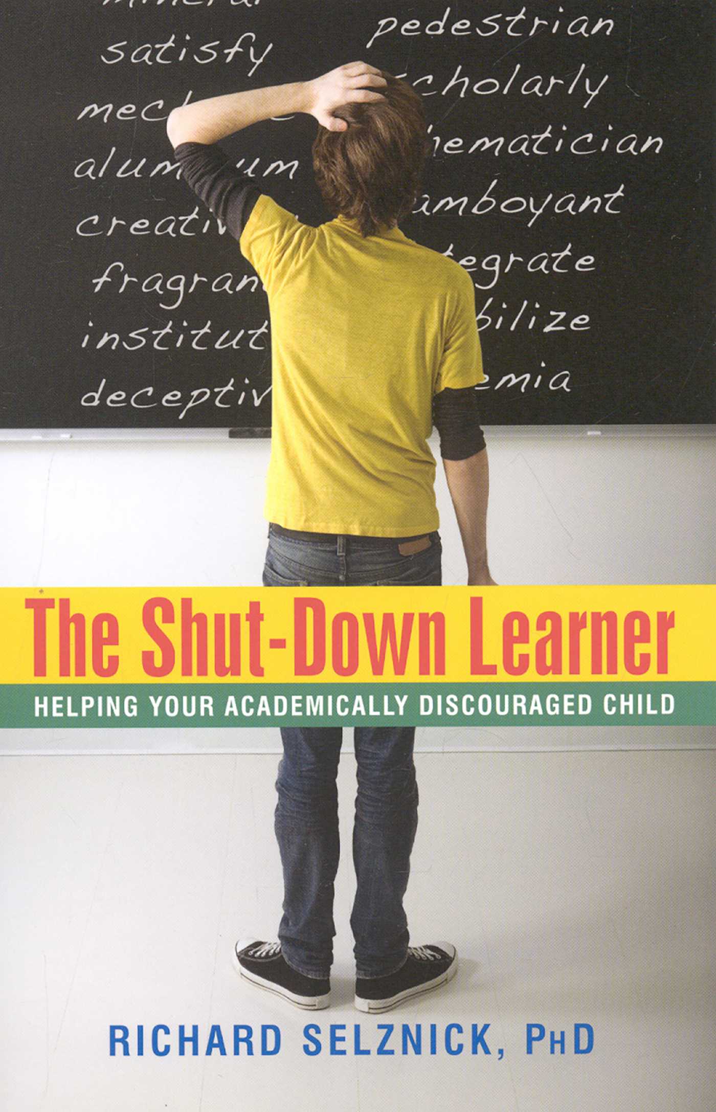 Shut-Down Learner: Helping Your Academically Discouraged Child