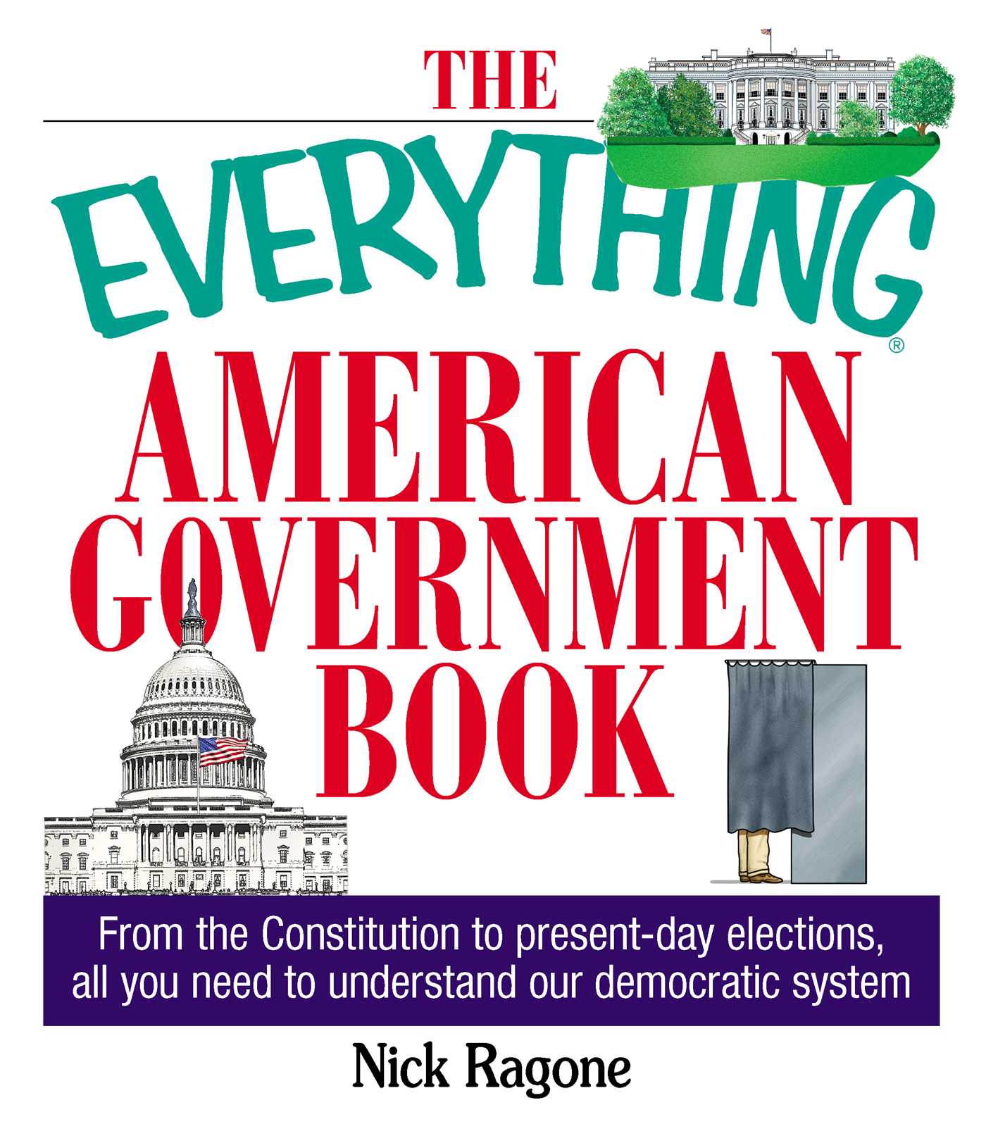 Everything American Government Book: From the Constitution to Present-Day Elections, All You Need to Understand Our Democratic System