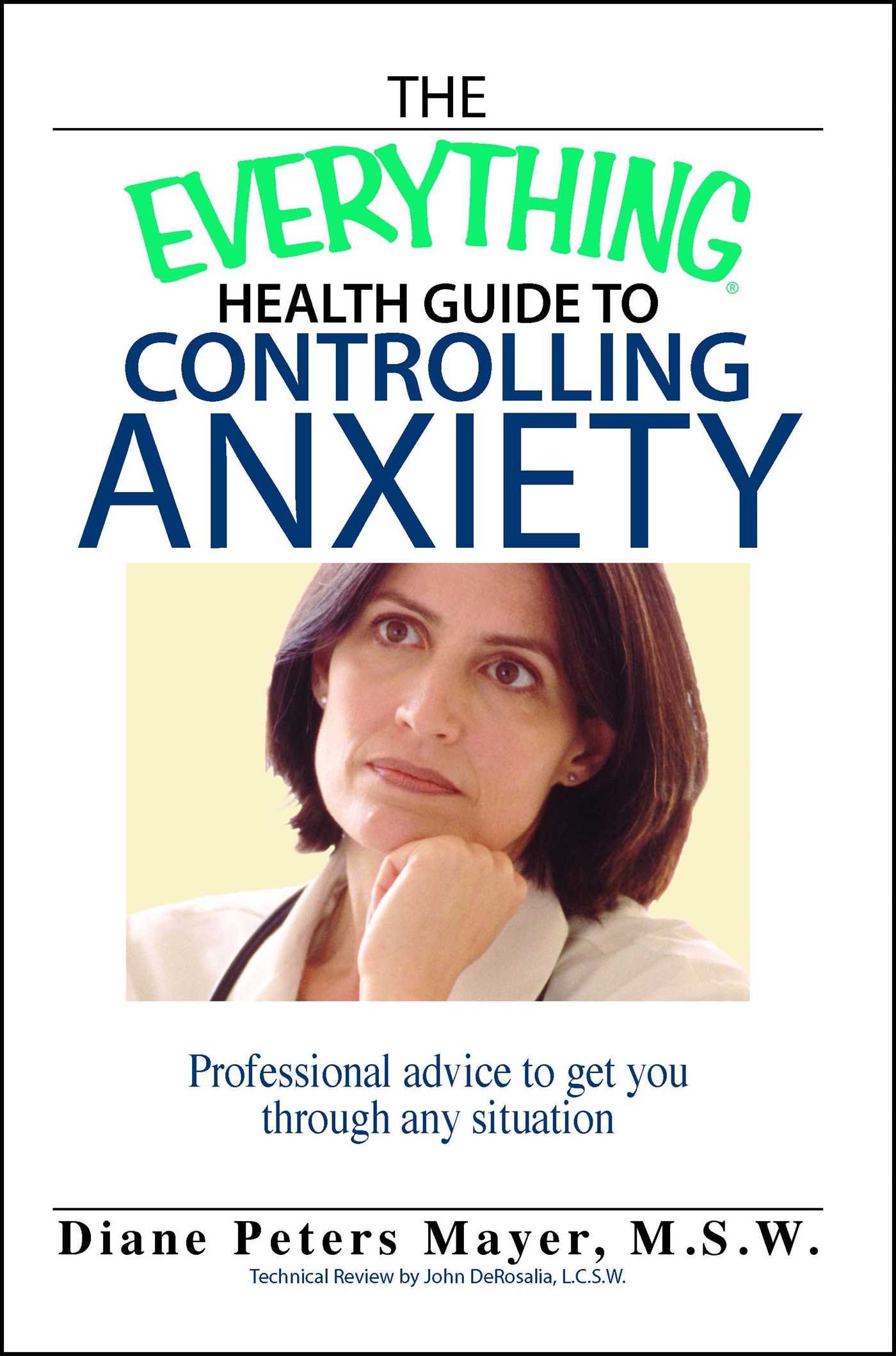 Everything Health Guide To Controlling Anxiety Book: Professional Advice to Get You Through Any Situation