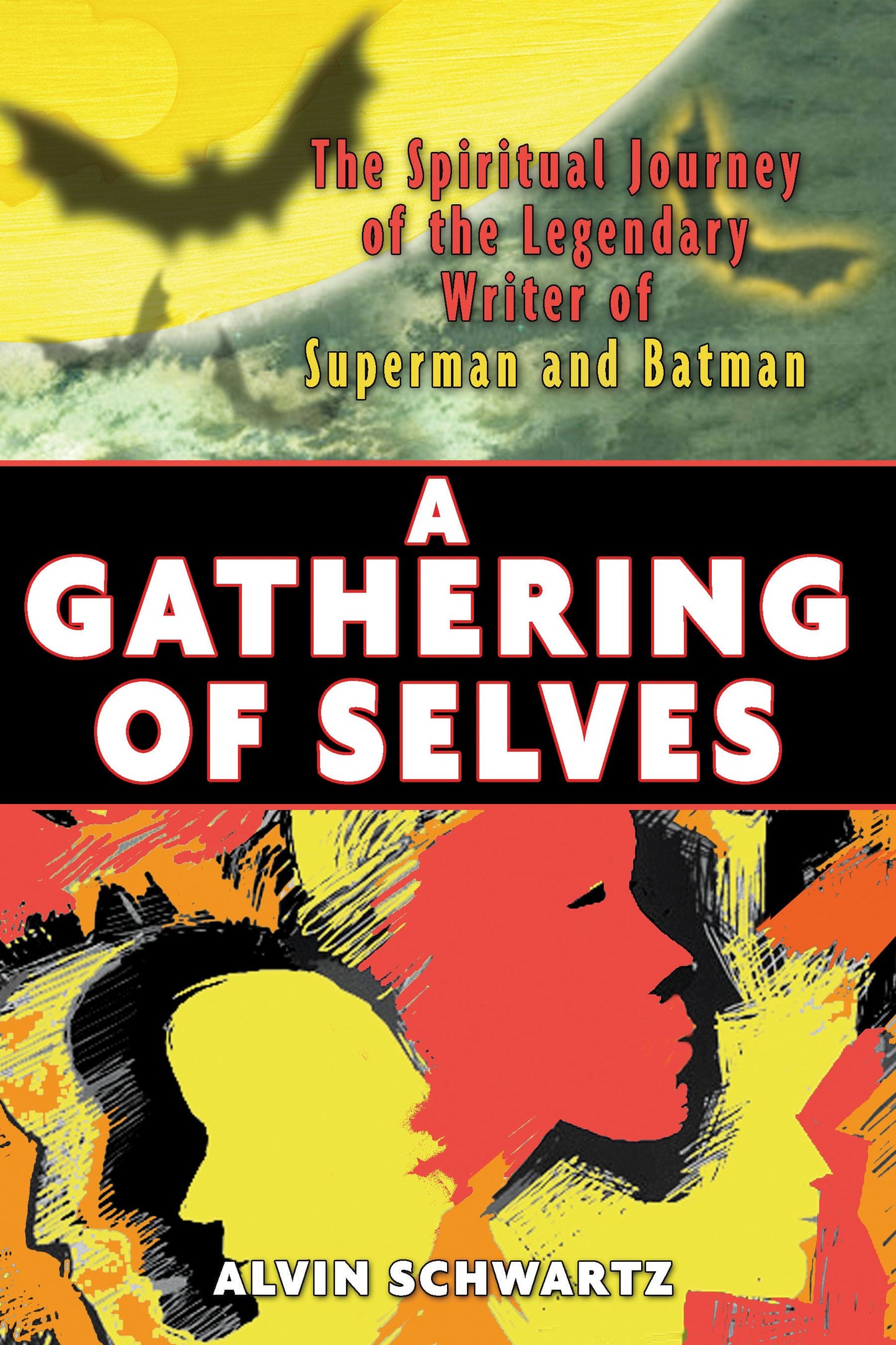 Gathering of Selves: The Spiritual Journey of the Legendary Writer of Superman and Batman