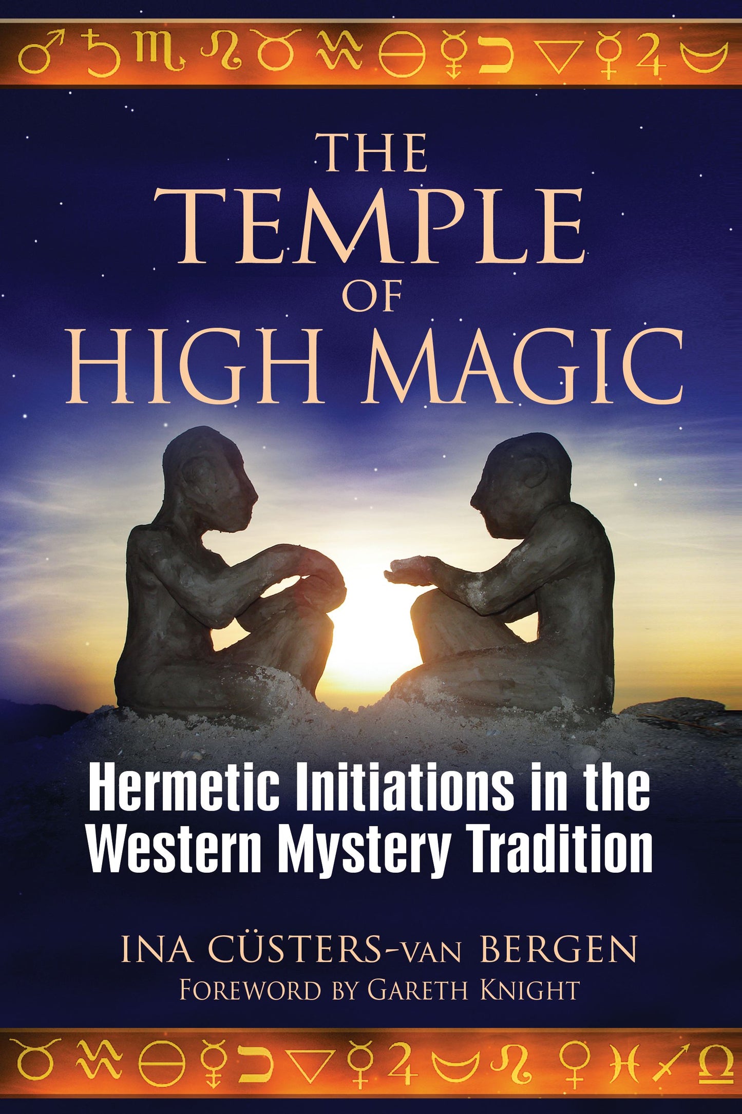 Temple of High Magic: Hermetic Initiations in the Western Mystery Tradition