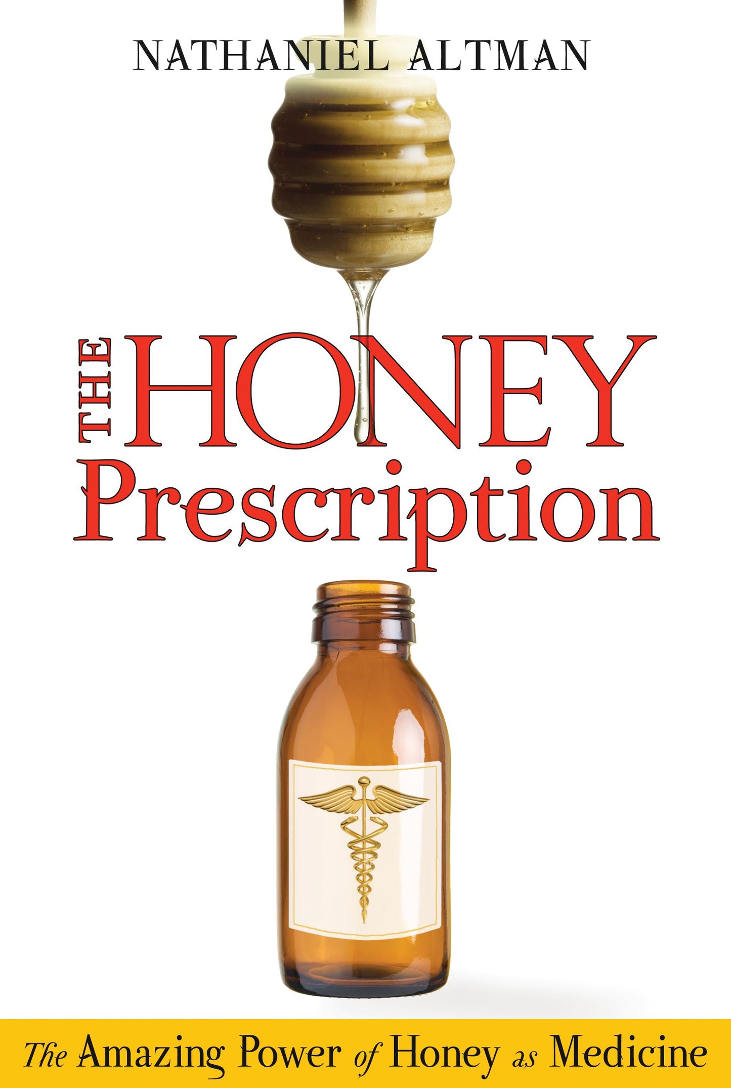 Honey Prescription: The Amazing Power of Honey as Medicine