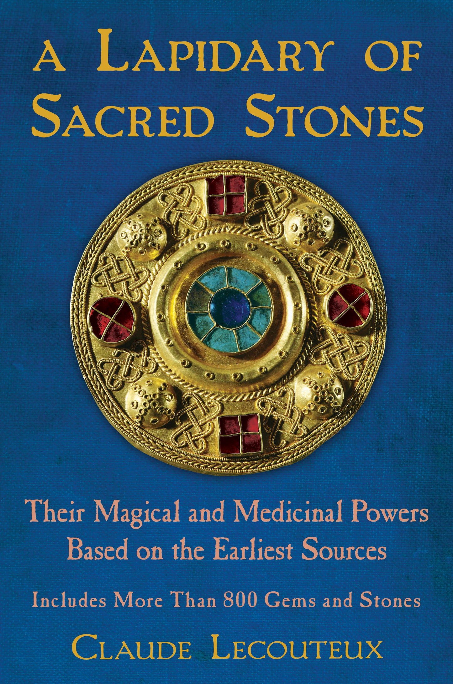 Lapidary of Sacred Stones: Their Magical and Medicinal Powers Based on the Earliest Sources