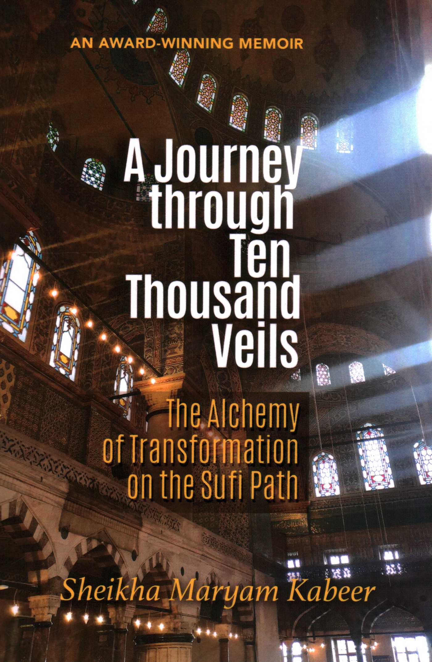 Journey through Ten Thousand Veils: The Alchemy of Transformation on the Sufi Path