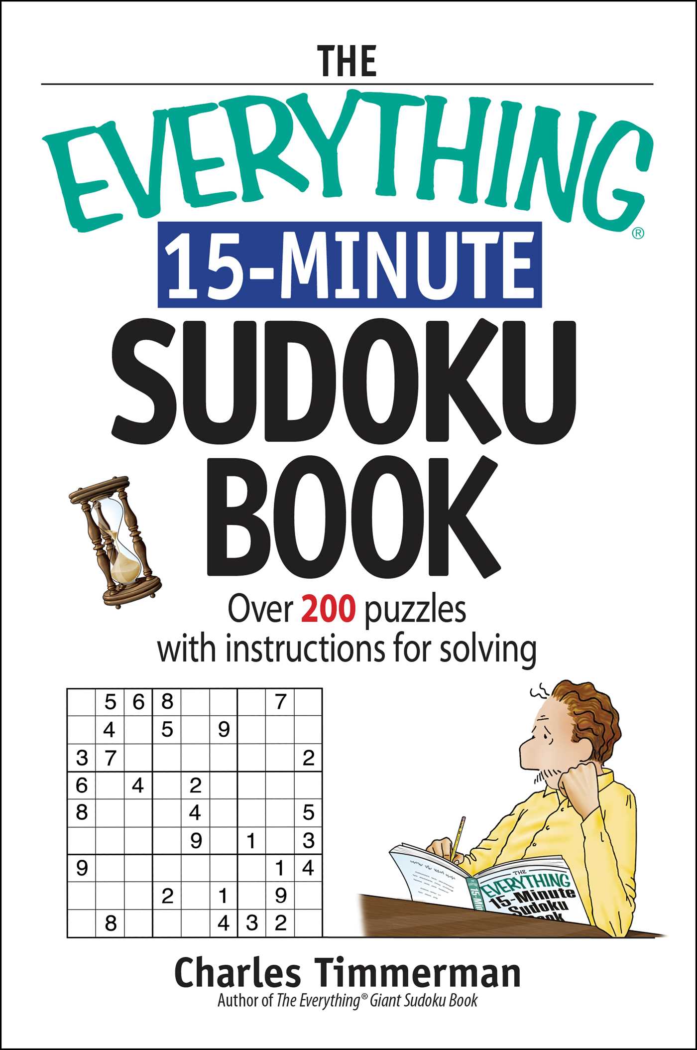 Everything 15-Minute Sudoku Book: Over 200 Puzzles With Insrtructions For Solving