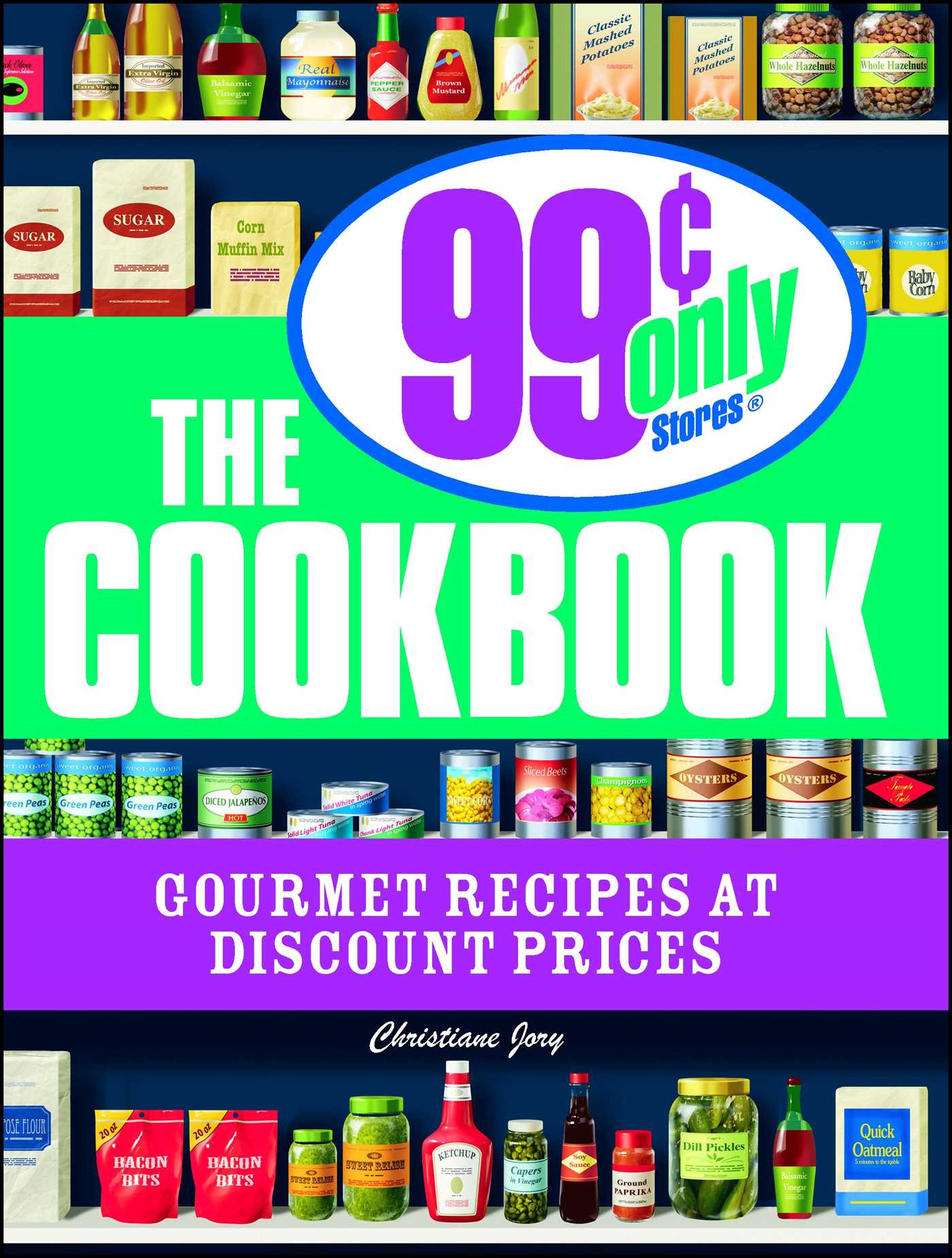 99 Cent Only Stores Cookbook: Gourmet Recipes at Discount Prices
