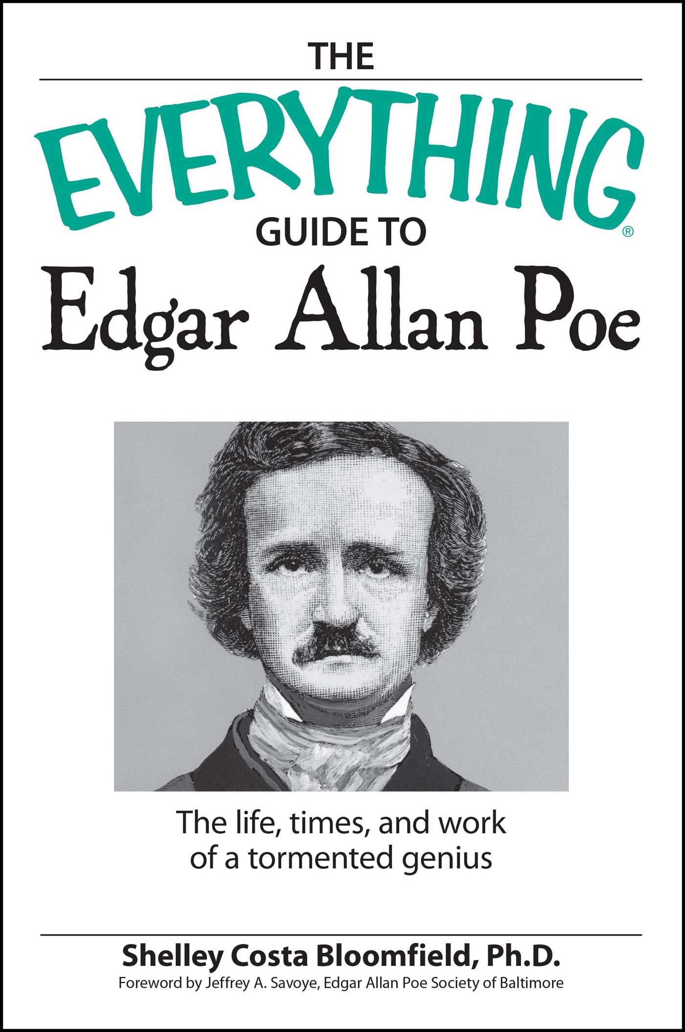 Everything Guide to Edgar Allan Poe Book: The life, times, and work of a tormented genius