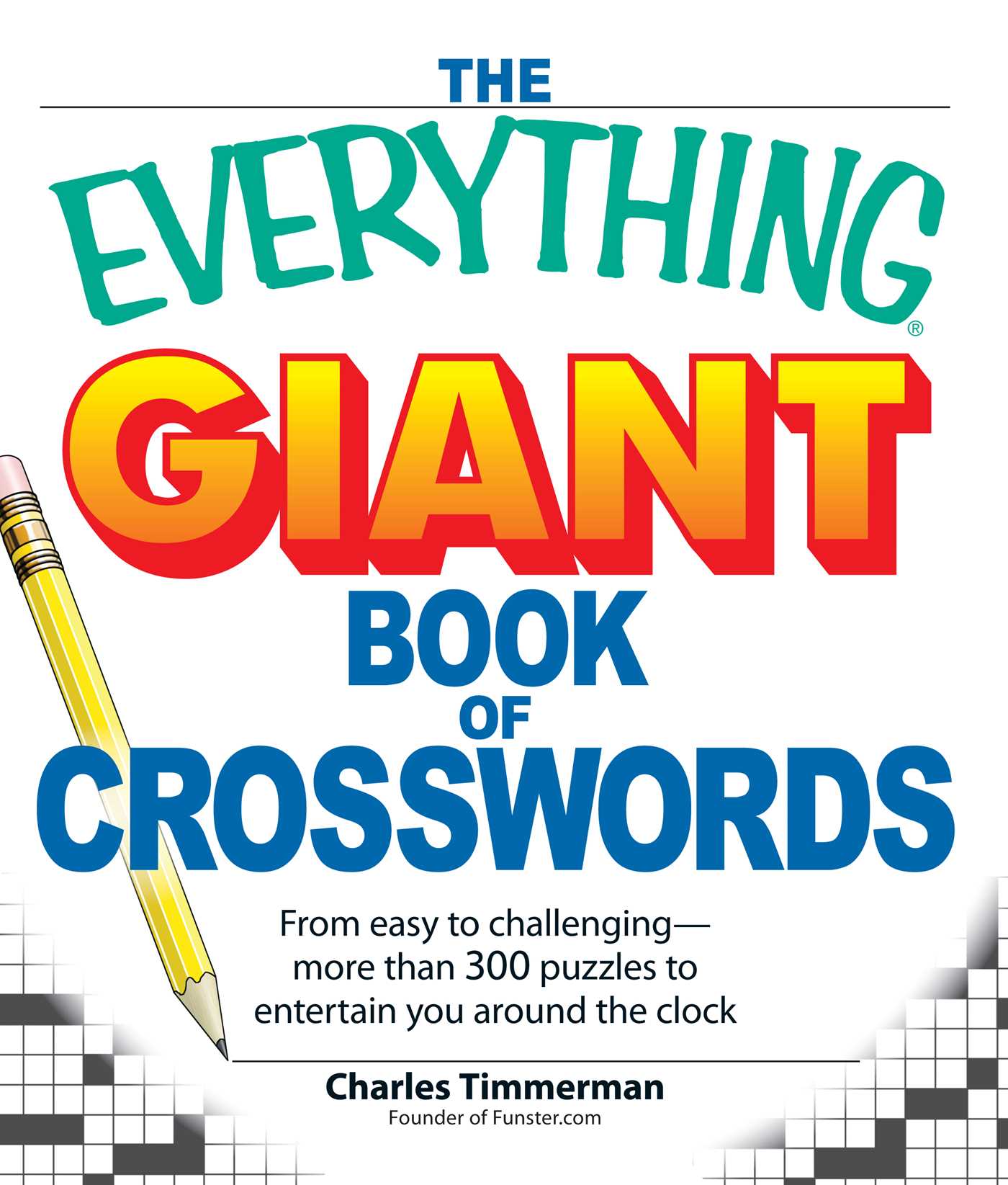 Everything Giant Book of Crosswords: From easy to challenging, more than 300 puzzles to entertain you around the clock