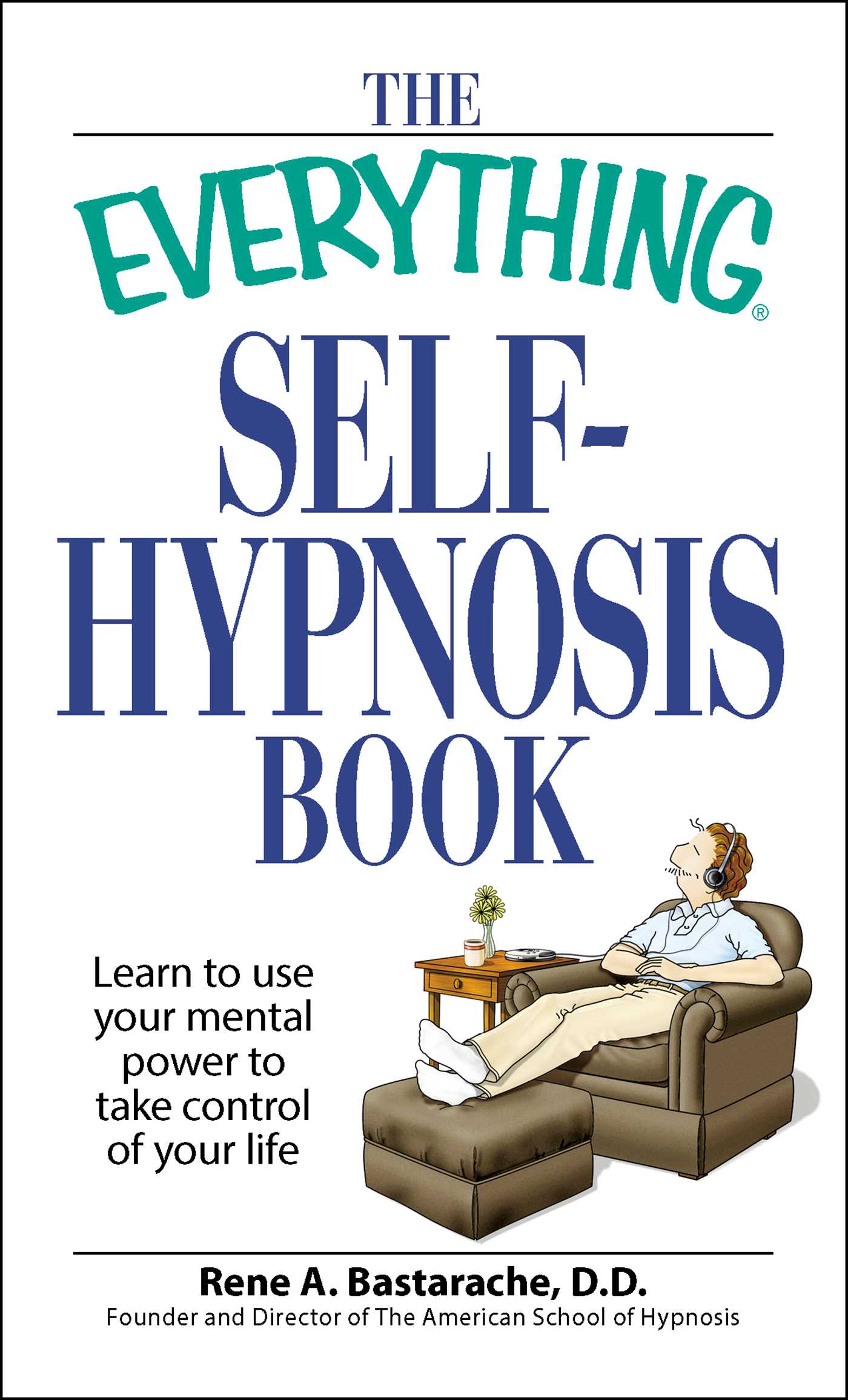 Everything Self-Hypnosis Book: Learn to use your mental power to take control of your life