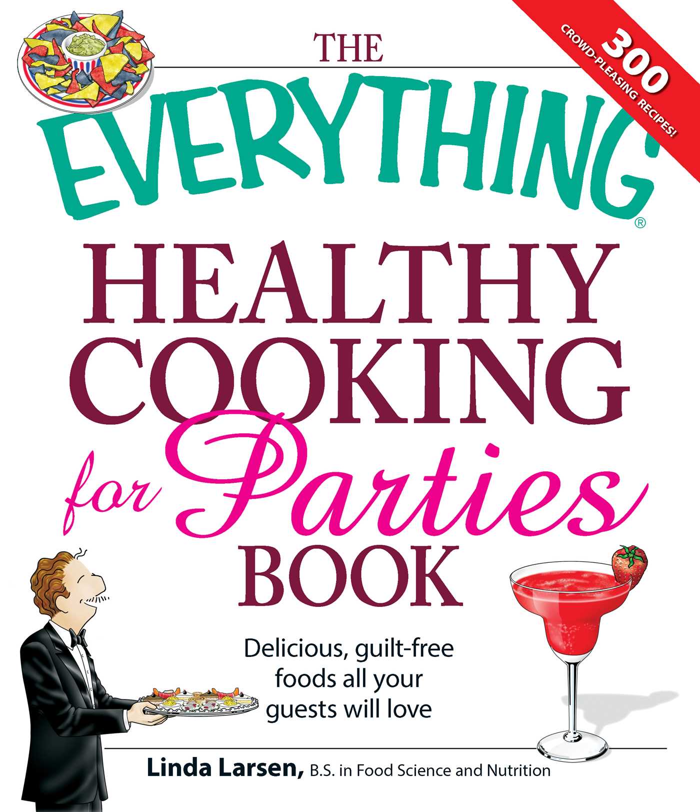 Everything Healthy Cooking for Parties: Delicious, guilt-free foods all your guests will love