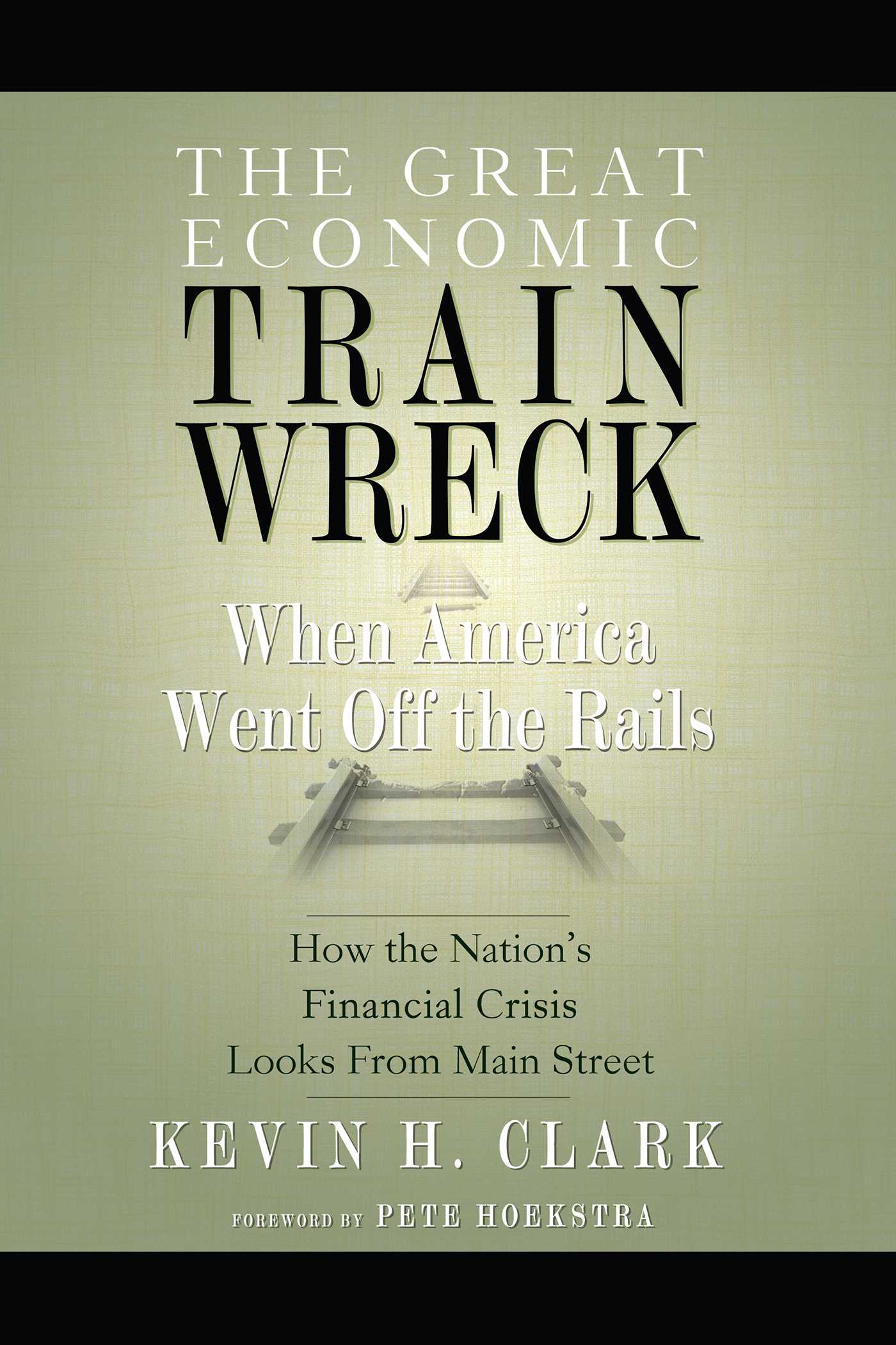 Great Economic Train Wreck: When America Went Off the Rails