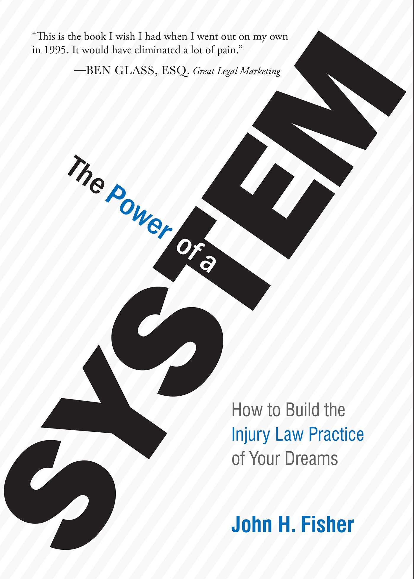 Power Of A System: How To Build the Injury Law Practice of Your Dreams