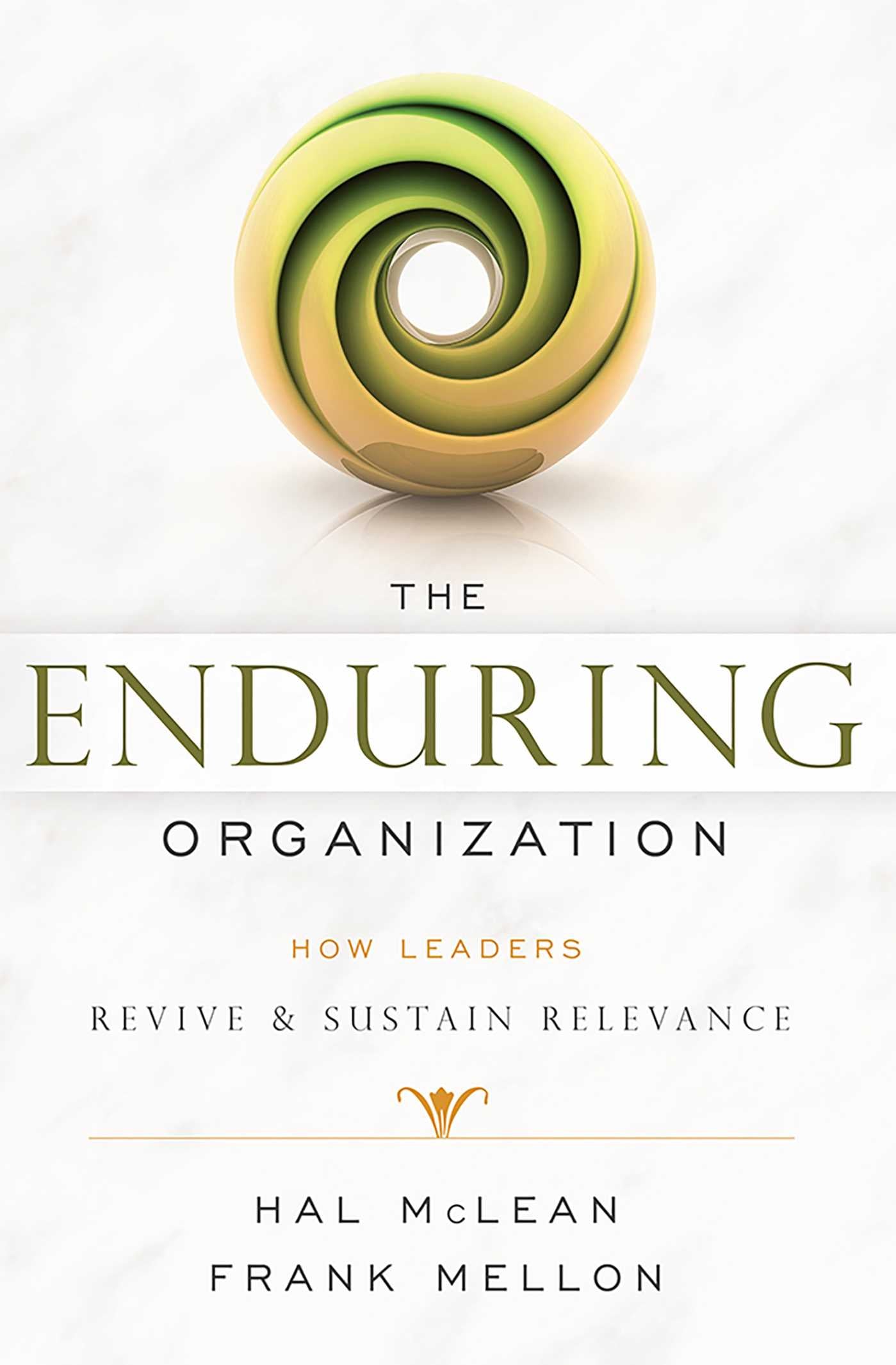 Enduring Organization: How Leaders Revive & Sustain Relevance