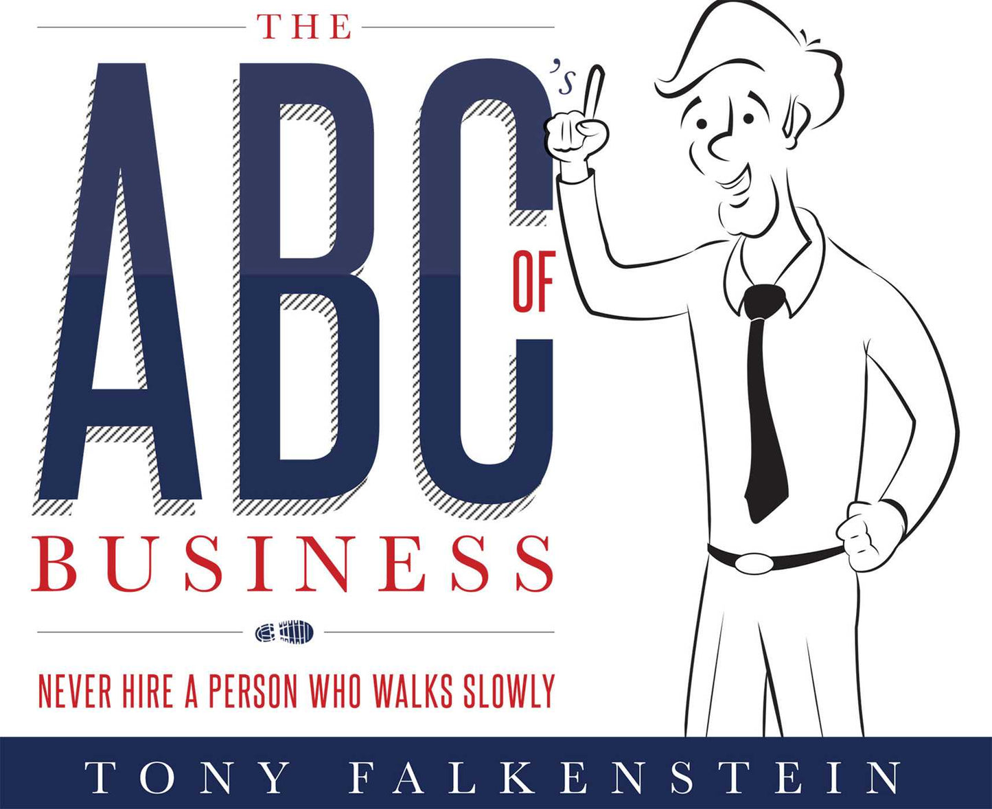 ABC's of Business: Never Hire a Person Who Walks Slowly