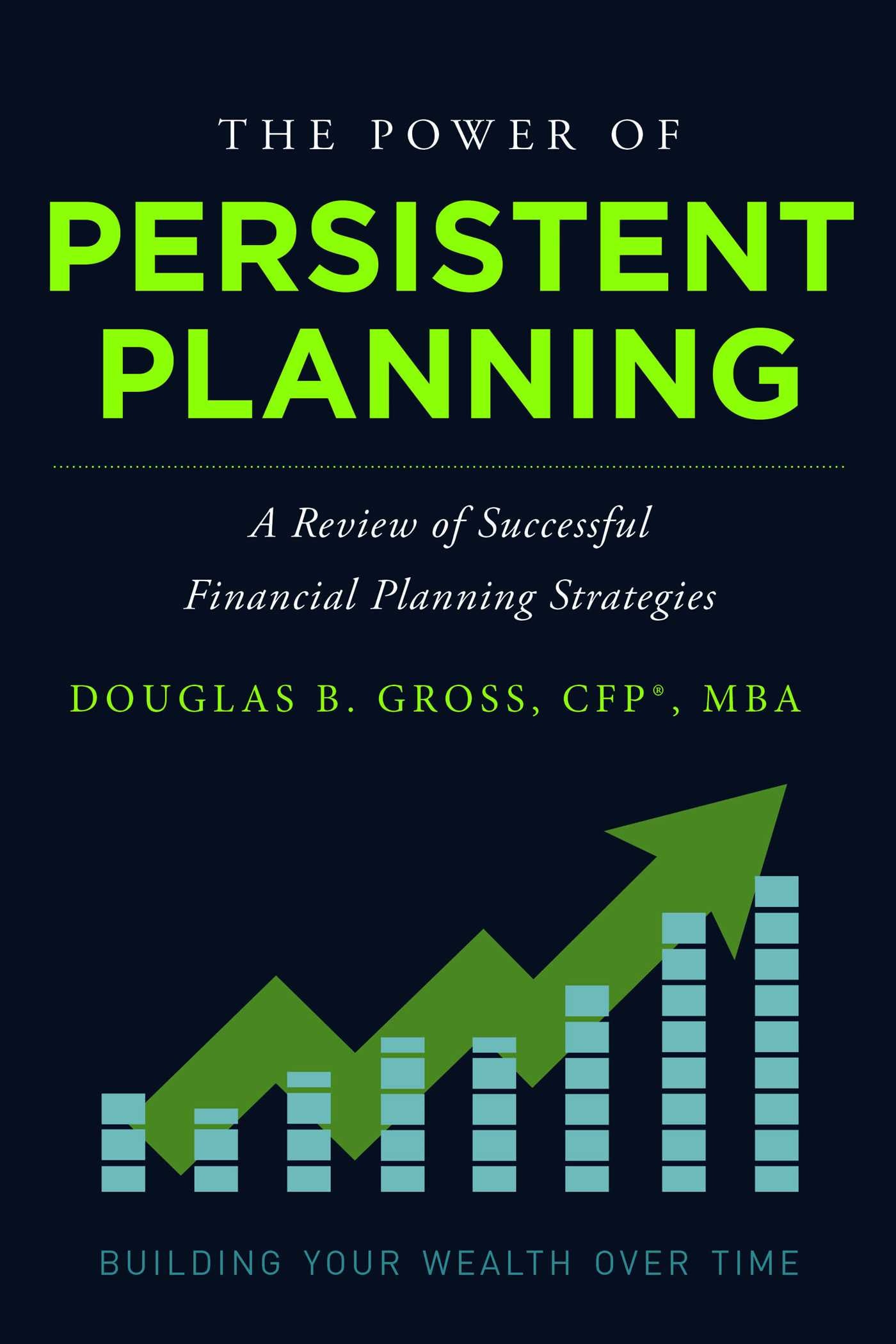 Power of Persistent Planning: A Review of Successful Financial Planning Strategies
