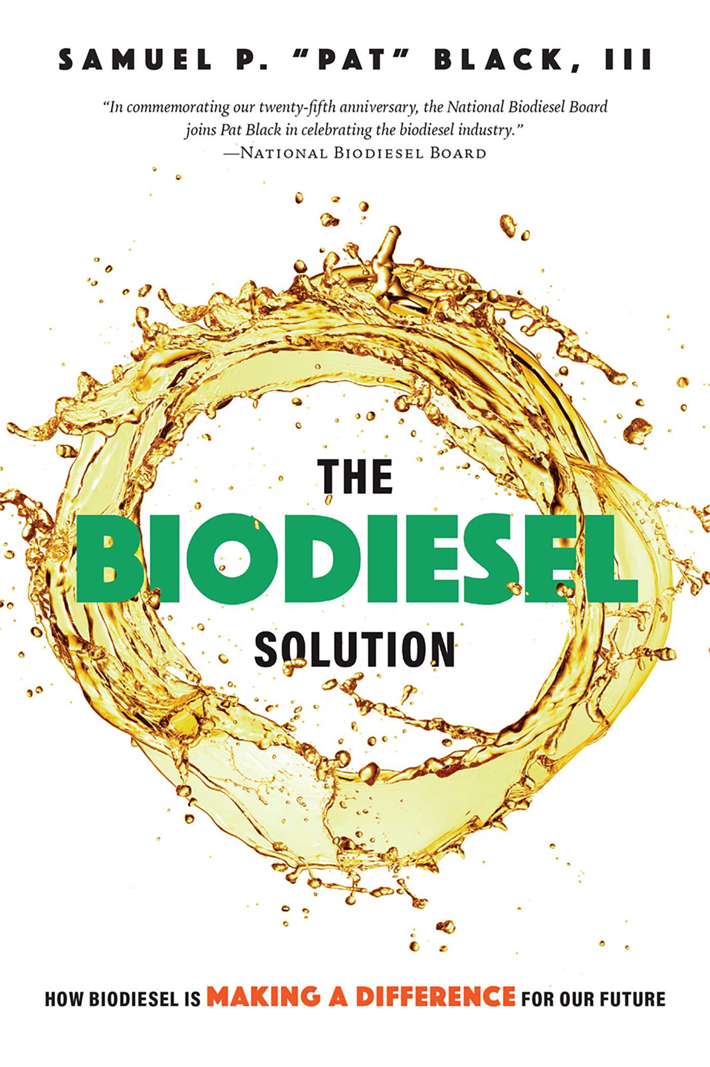 Biodiesel Solution: How Biodiesel is making a difference for our future