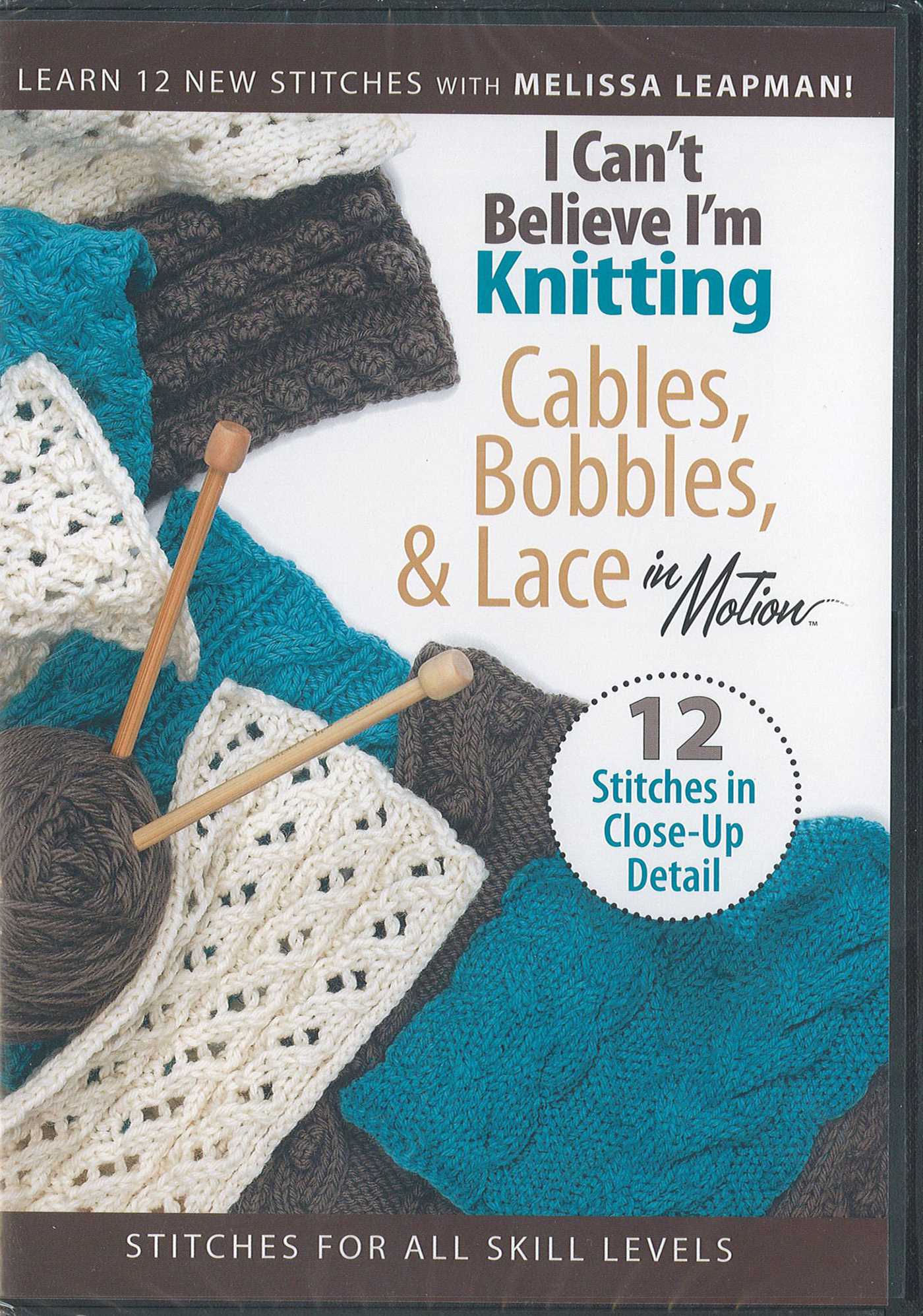 I Can't Believe I'm Knitting Cables, Bobbles, & Lace in Motion