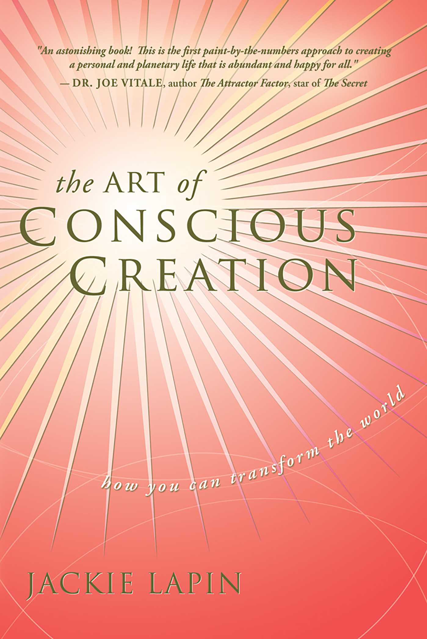 Art of Conscious Creation: How You Can Transform the World