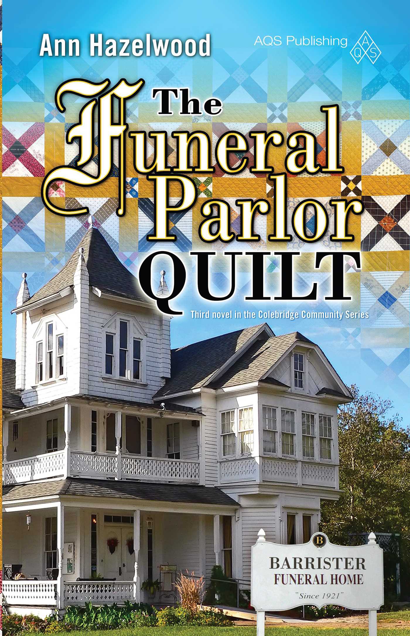Funeral Parlor Quilt: Colebridge Community Series Book 3 of 7