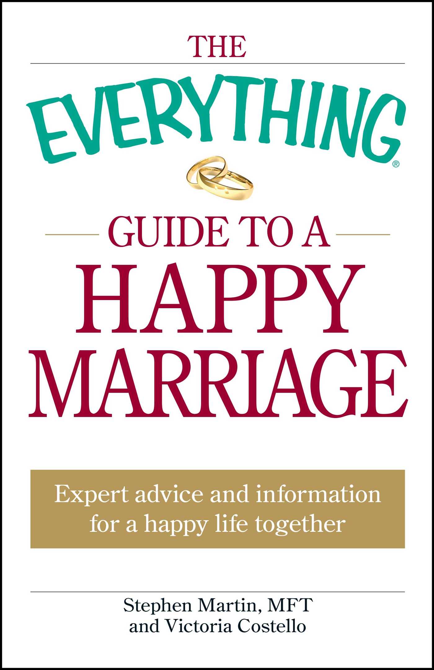 Everything Guide to a Happy Marriage: Expert advice and information for a happy life together