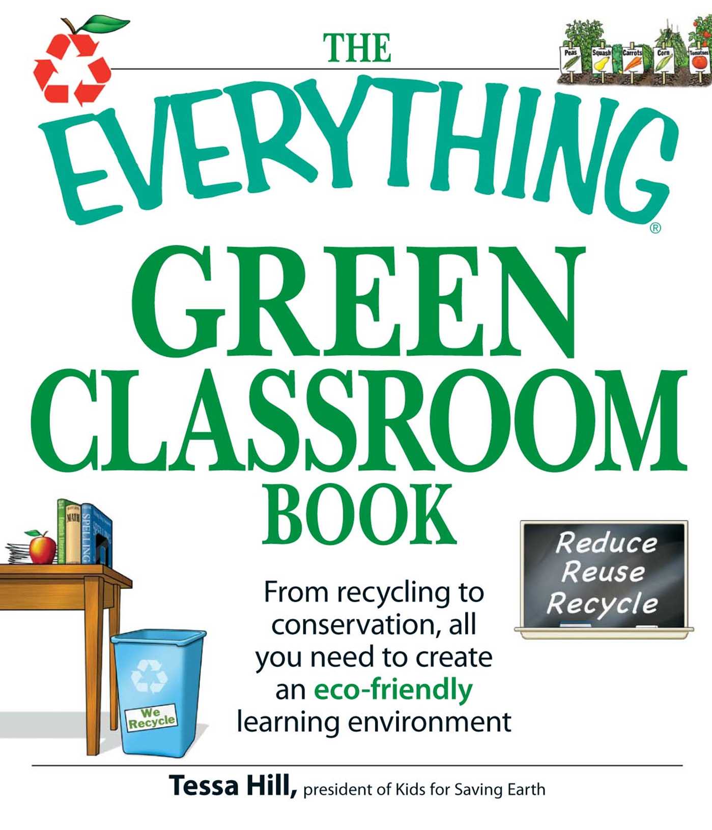 Everything Green Classroom Book: From recycling to conservation, all you need to create an eco-friendly learning environment