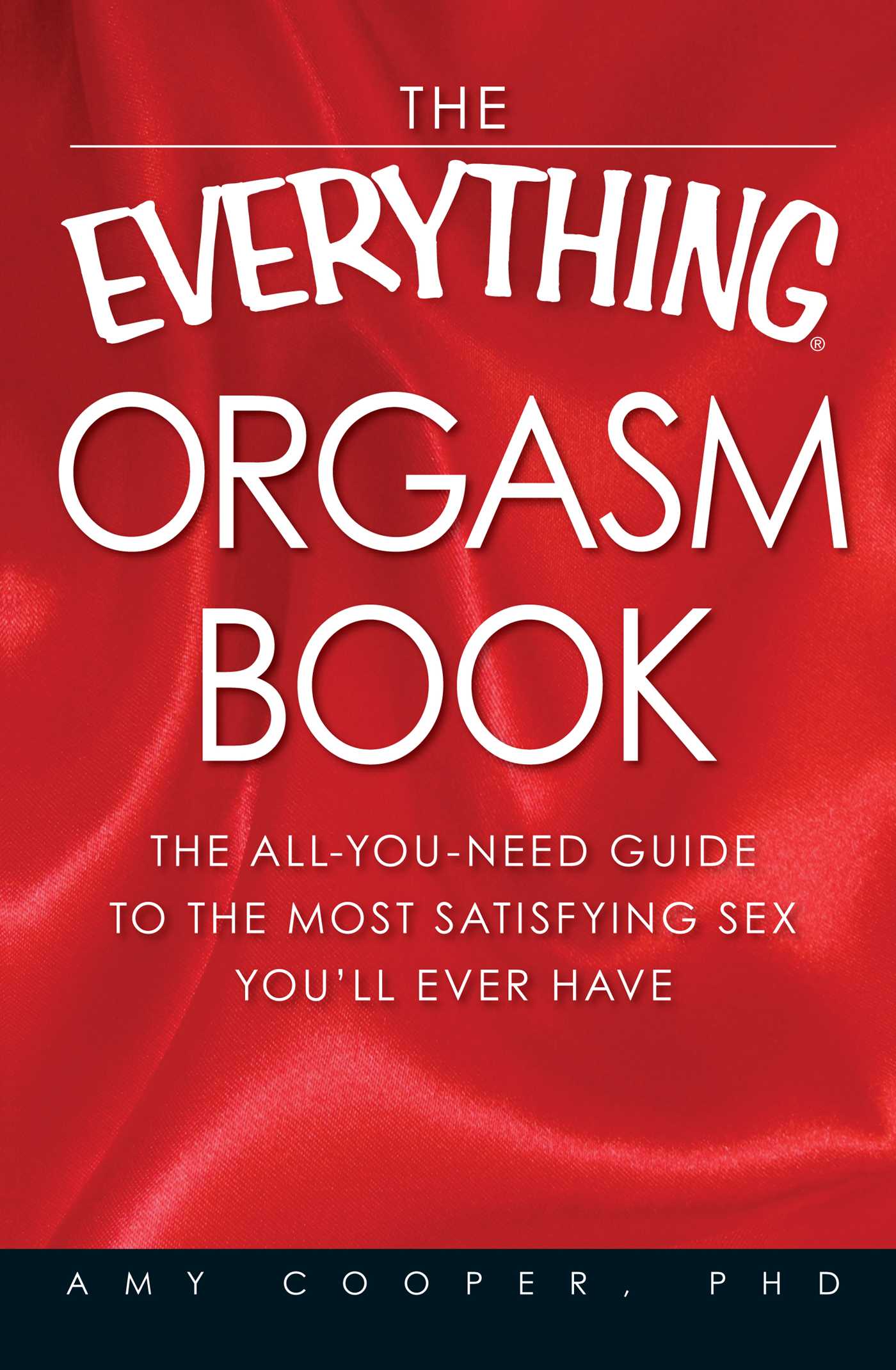 Everything Orgasm Book: The all-you-need guide to the most satisfying sex you'll ever have