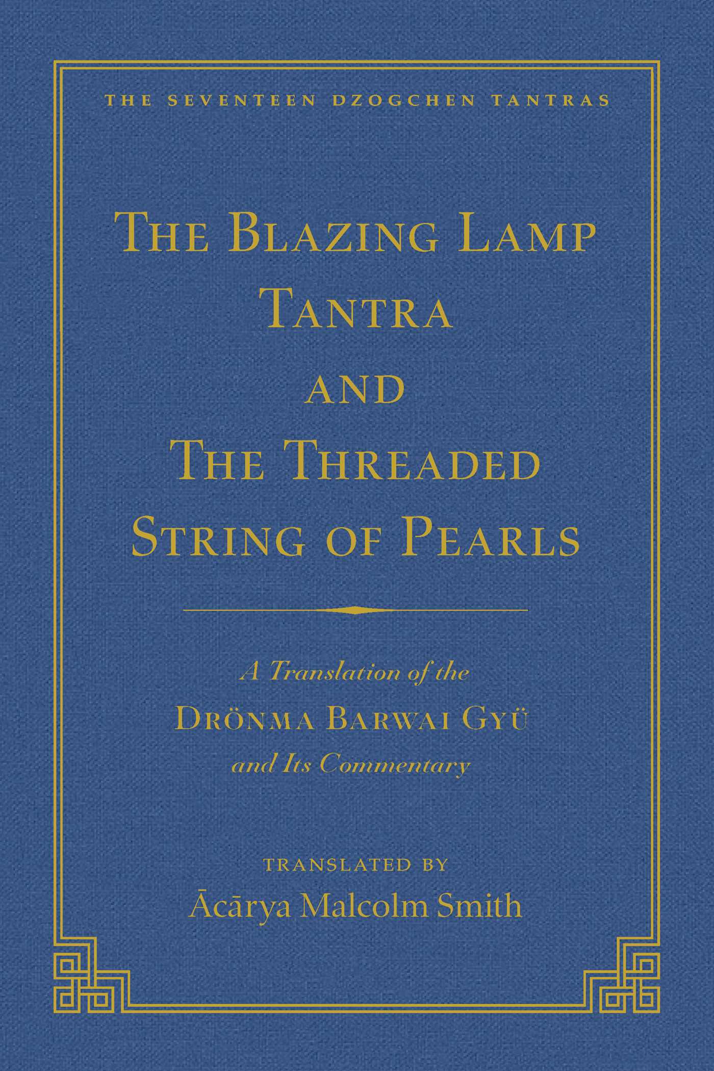 Tantra Without Syllables (Vol 3) and The Blazing Lamp Tantra (Vol 4): A Translation of the Yigé Mepai Gyu (Vol. 3) A Translation of the Drönma Barwai Gyu and Mutik Trengwa Gyupa (Vol 4)
