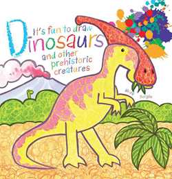It's Fun to Draw Dinosaurs and Other Prehistoric Creatures