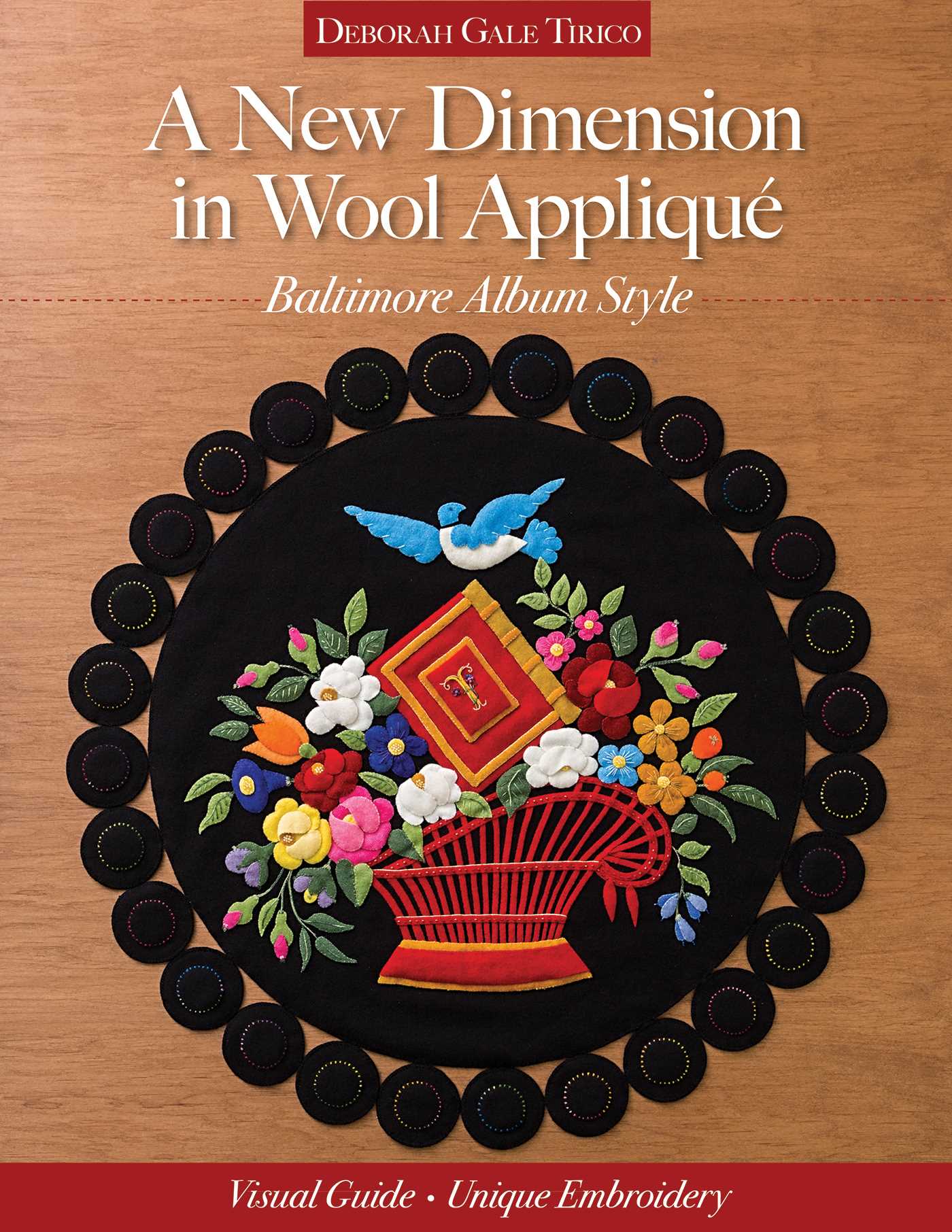 New Dimension in Wool Appliqué, Baltimore Album Style: Visual Guide - Unique Embroidery
