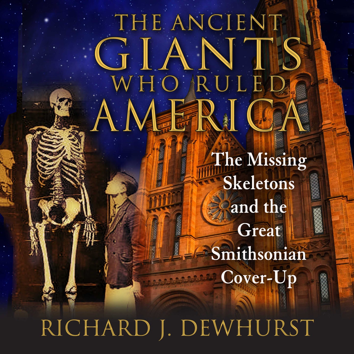 Ancient Giants Who Ruled America: The Missing Skeletons and the Great Smithsonian Cover-Up