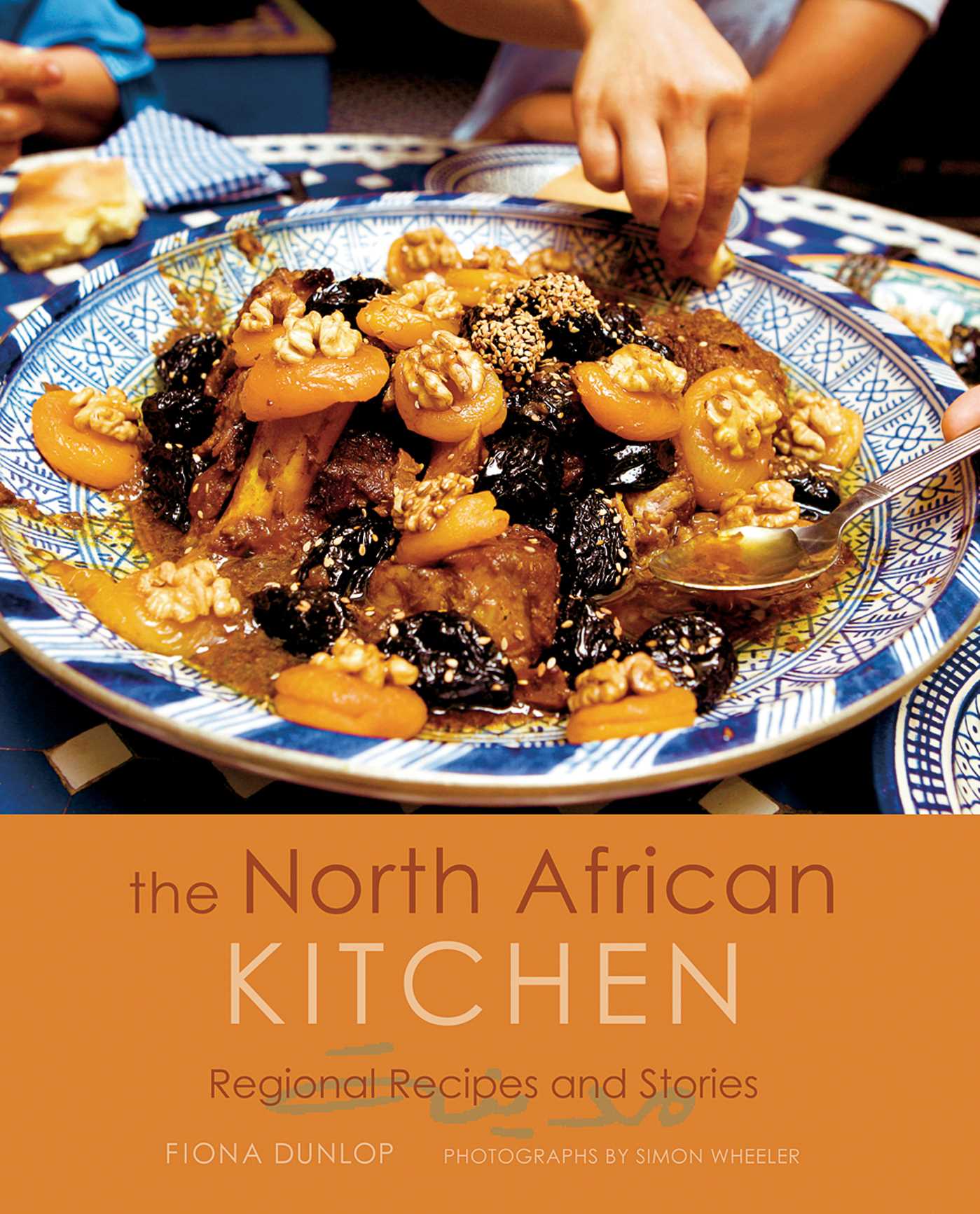 North African Kitchen: Regional Recipes and Stories: 15-Year Anniversary Edition