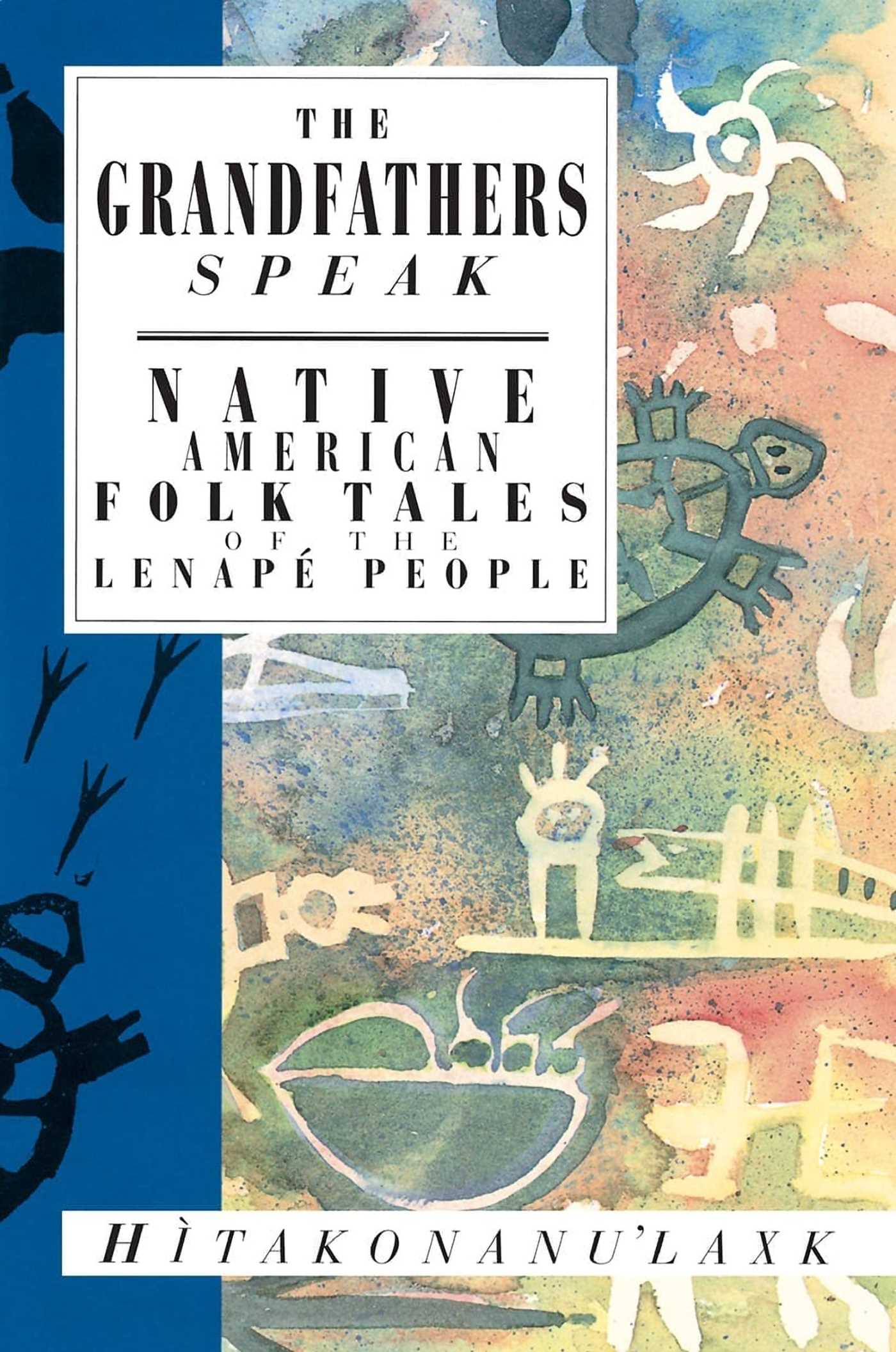 Grandfathers Speak: Native American Folk Tales of the Lenapé People
