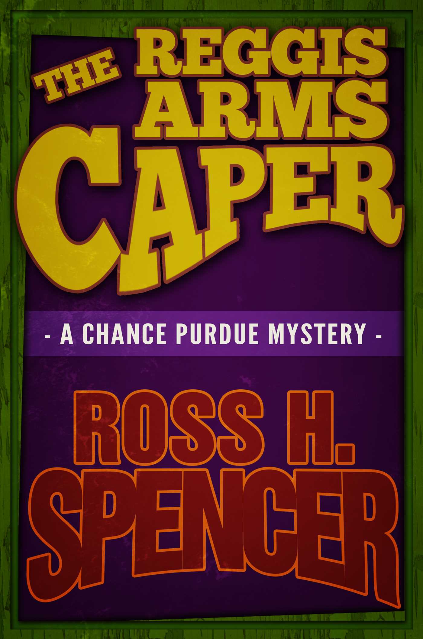 Reggis Arms Caper: The Chance Purdue Series - Book Two
