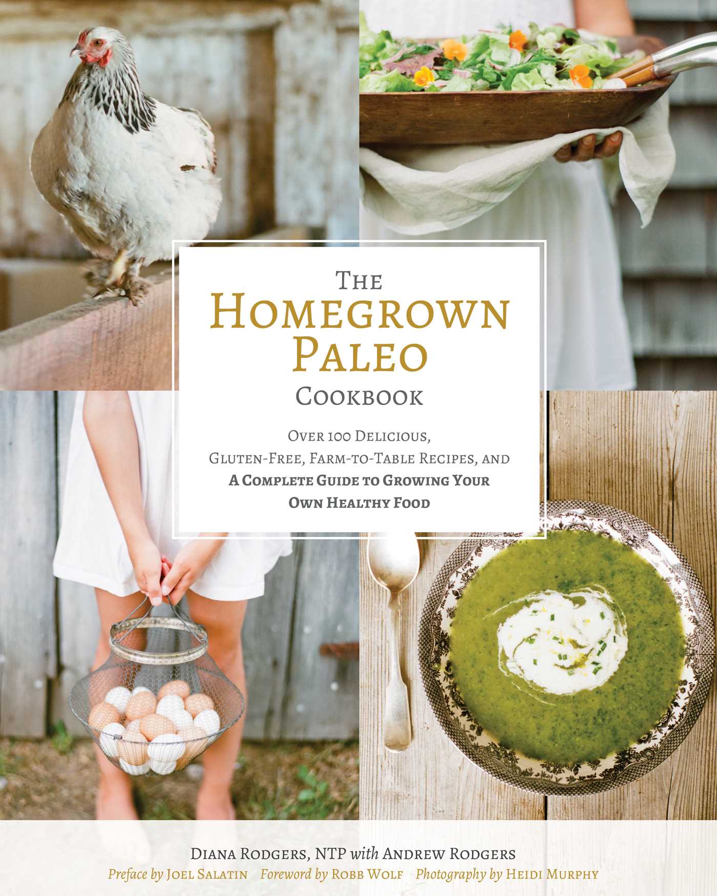Homegrown Paleo Cookbook: Over 100 Delicious, Gluten-Free, Farm-to-Table Recipes, and a Complete Guide to Growing Your Own Healthy Food