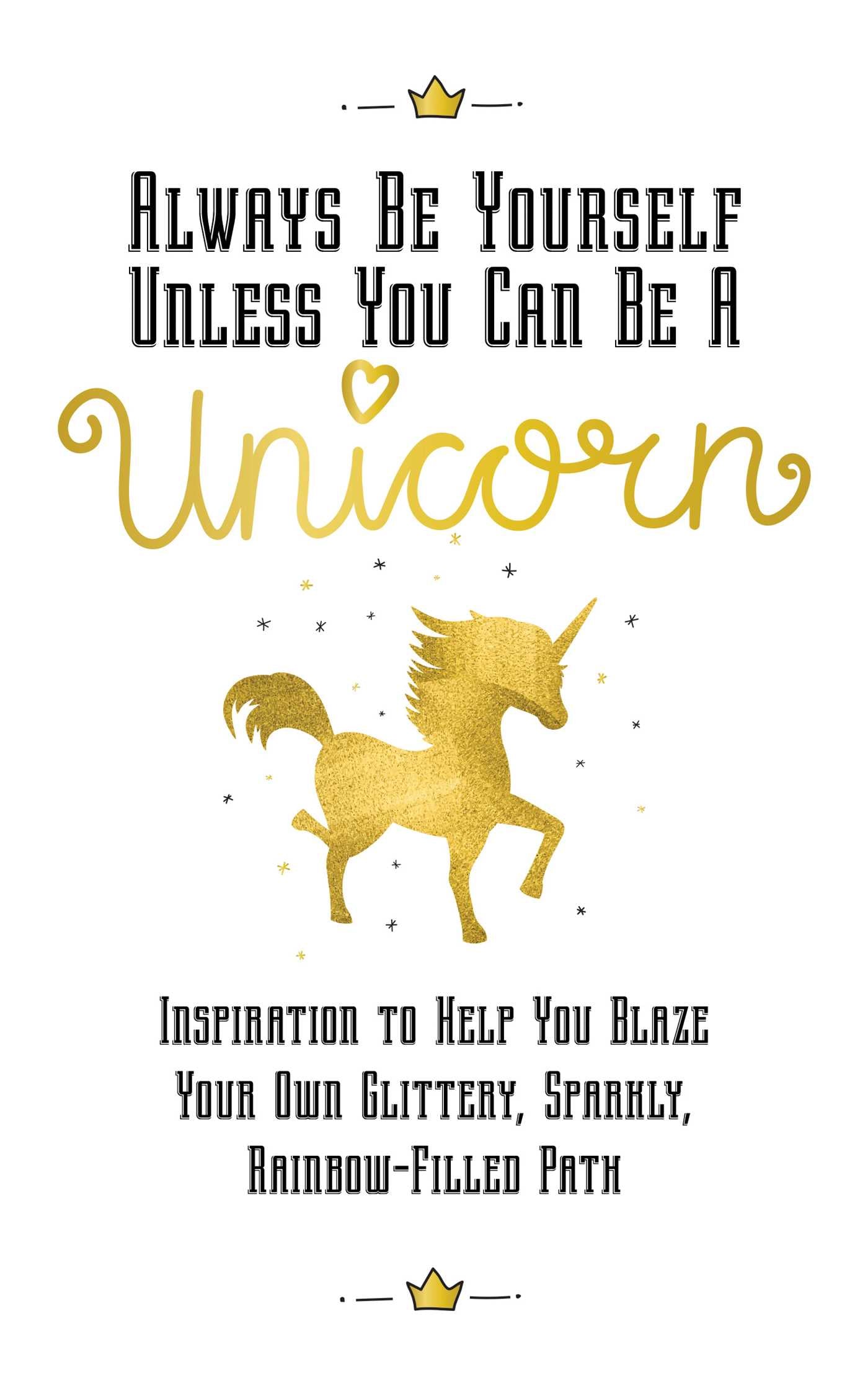 Always Be Yourself, Unless You Can Be a Unicorn