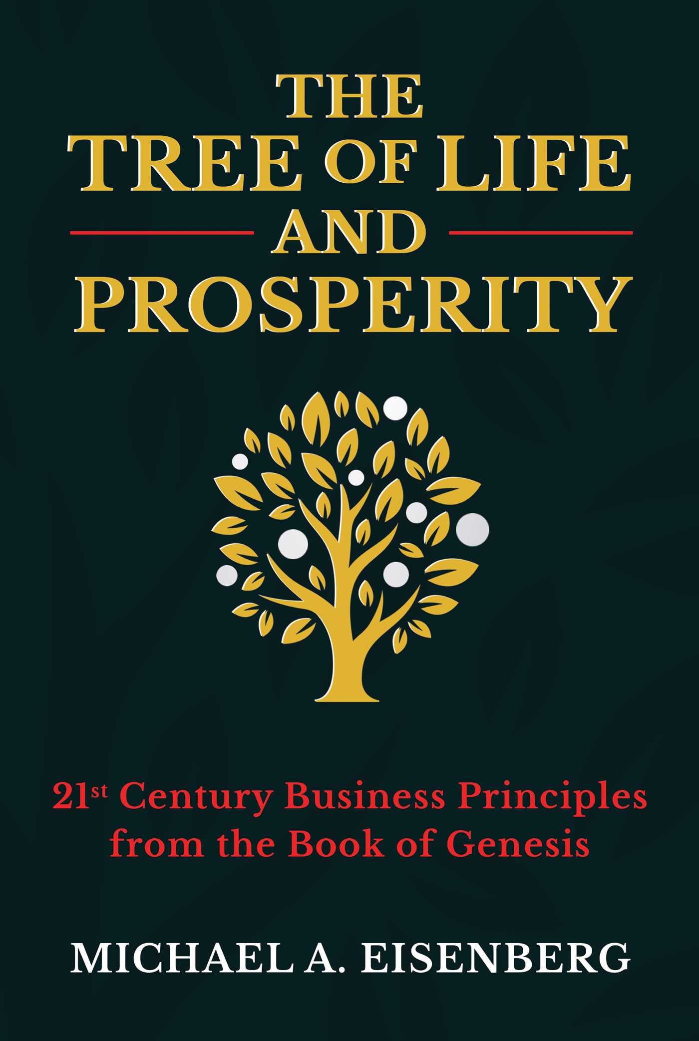 Tree of Life and Prosperity: 21st Century Business Principles from the Book of Genesis