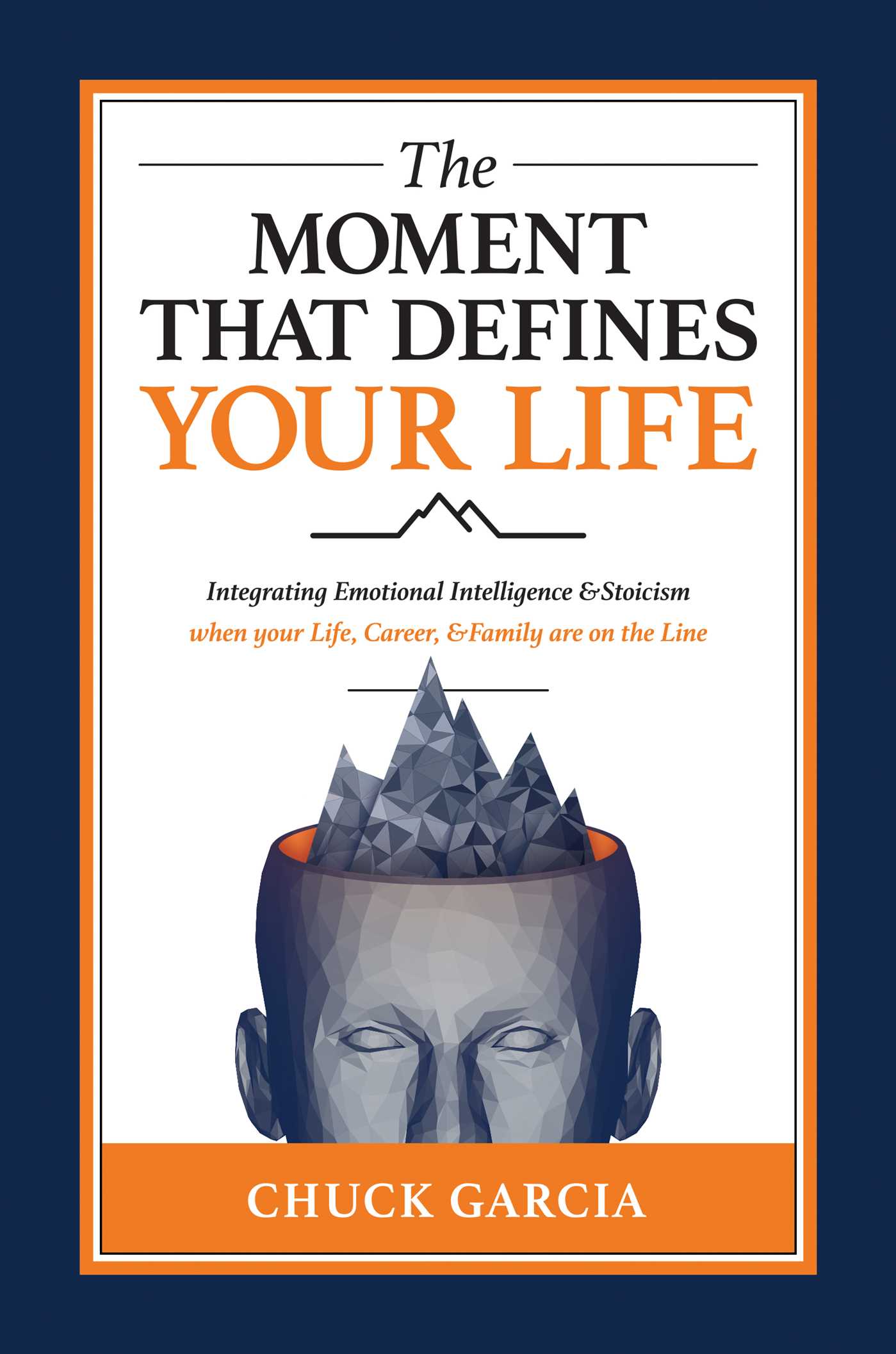 Moment That Defines Your Life: Integrating Emotional Intelligence and Stoicism when your Life, Career, and Family are on the Line
