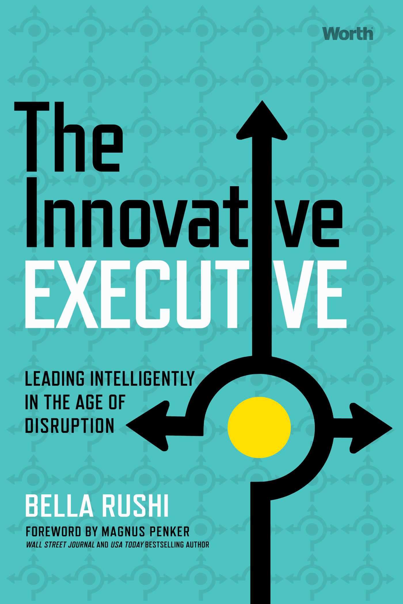 Innovative Executive: Leading Intelligently in the Age of Disruption