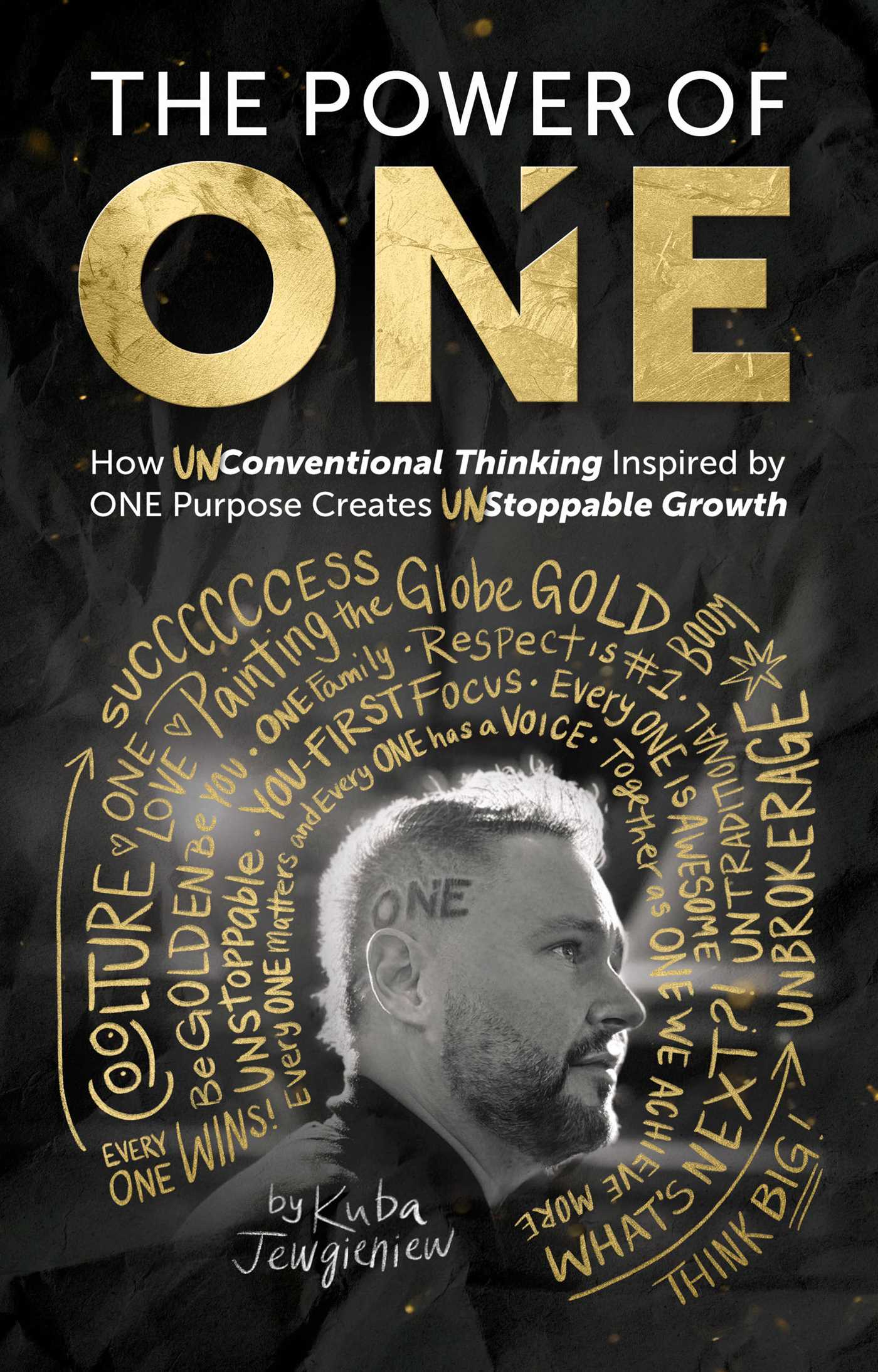 Power of ONE: How UNconventional Thinking Inspired by ONE Purpose Creates UNstoppable Movement