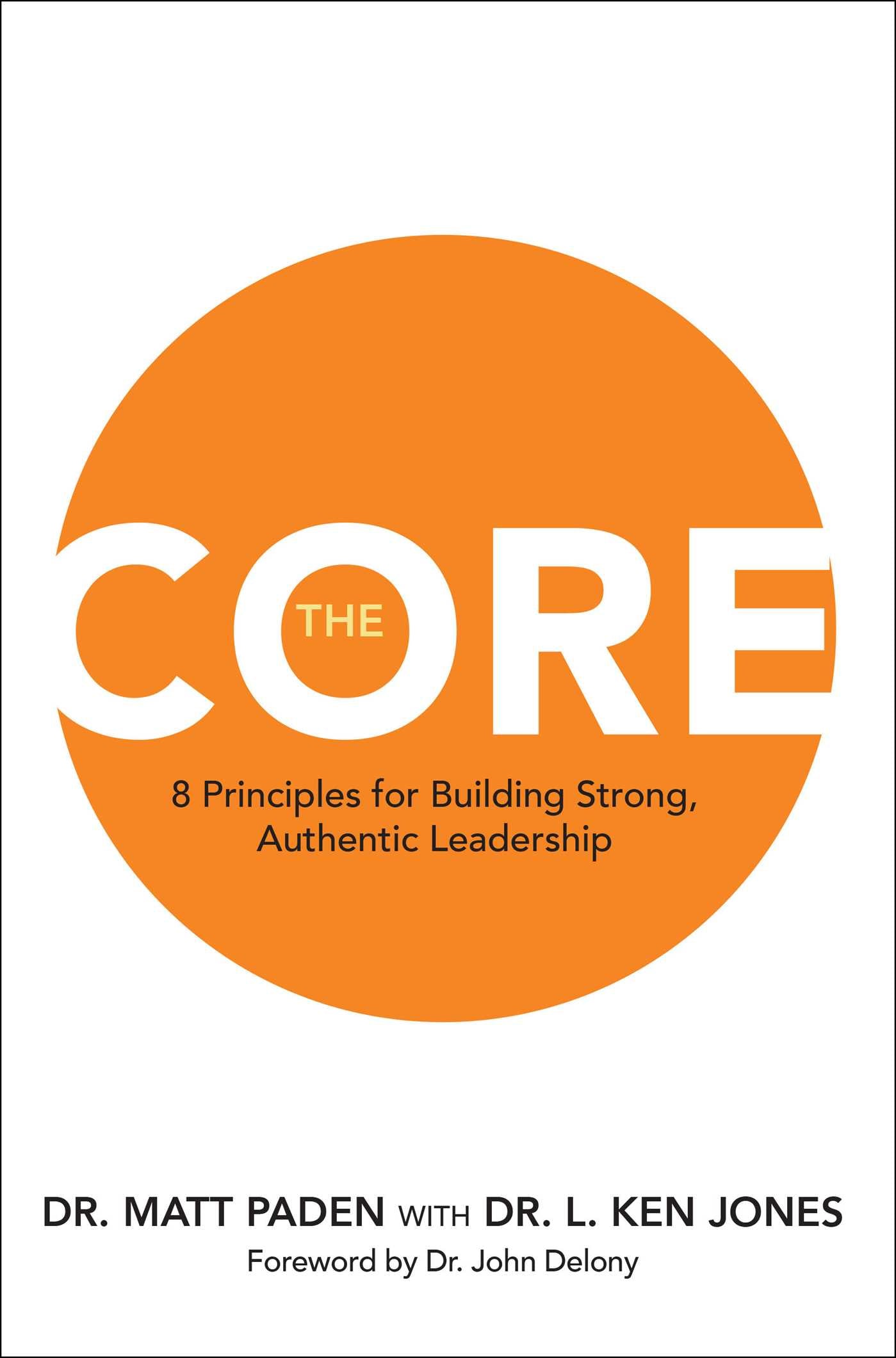 Core: 8 Principles for Building Strong, Authentic Leadership