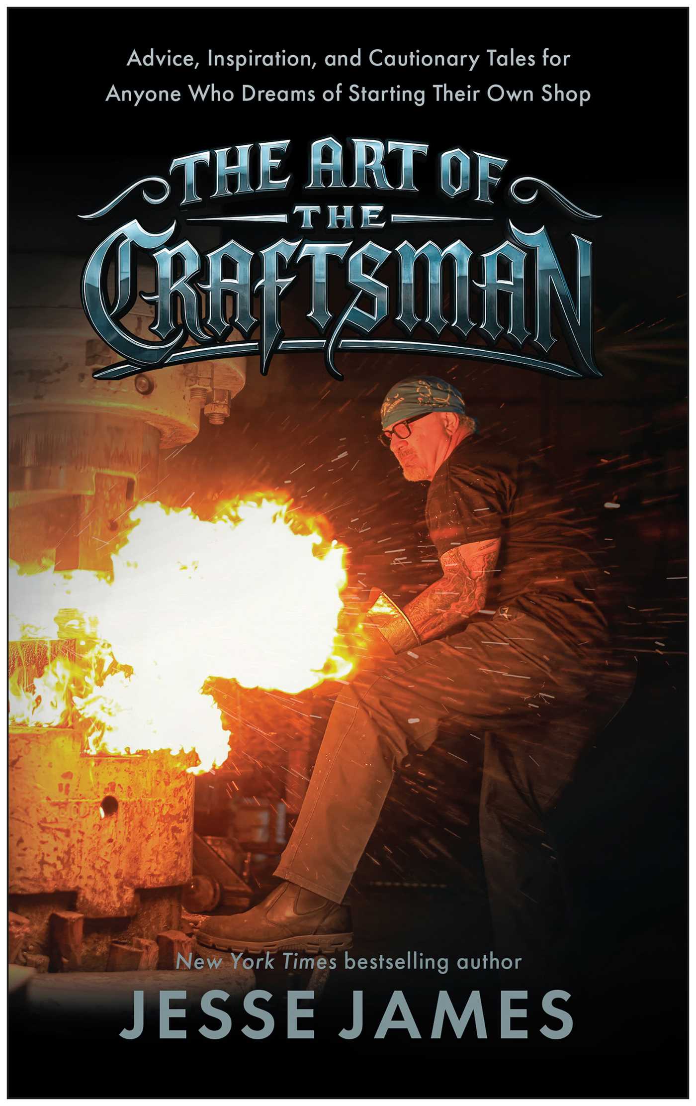 Art of the Craftsman: Advice, Inspiration, and Cautionary Tales for Anyone Who Dreams of Starting Their Own Shop