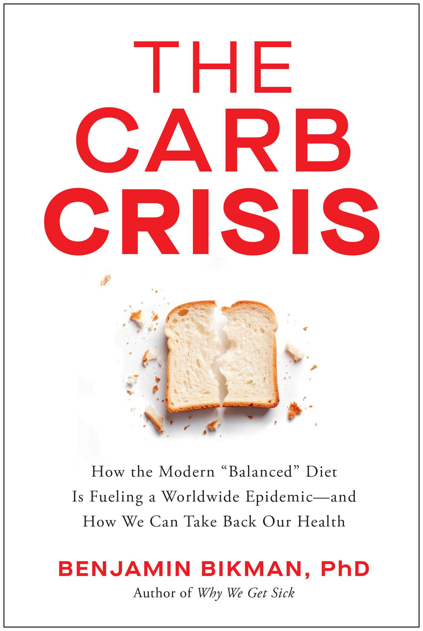 Carb Crisis: How the Modern "Balanced" Diet Is Fueling a Worldwide Epidemic—and How We Can Take Back Our Health