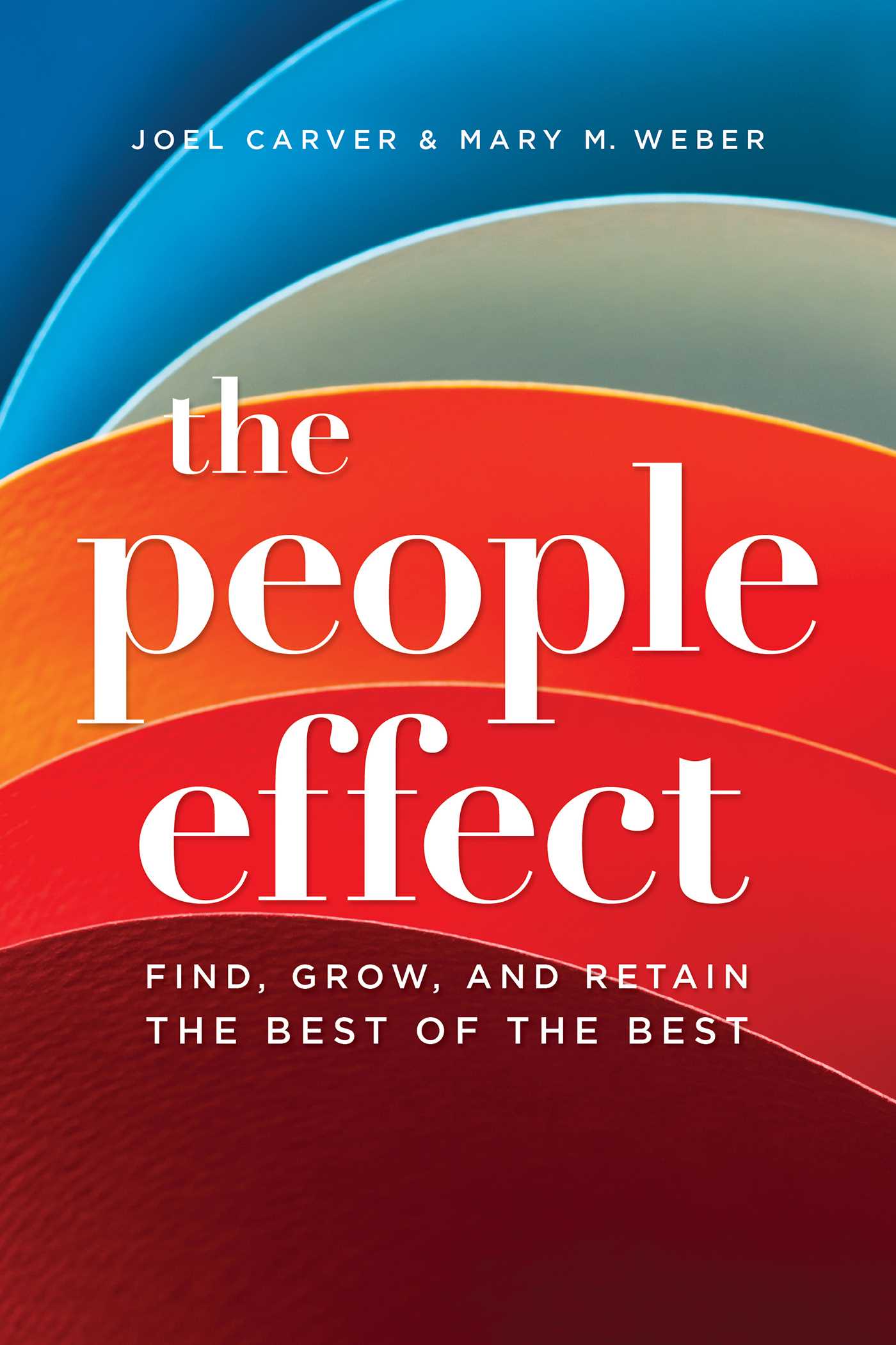 People Effect: Find, Grow, And Retain The Best Of The Best