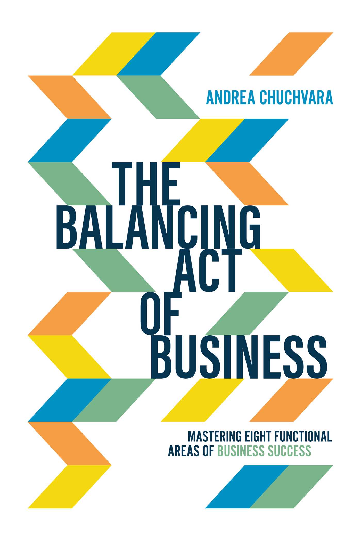 Balancing Act of Business: Mastering Eight Functional Areas of Business Success