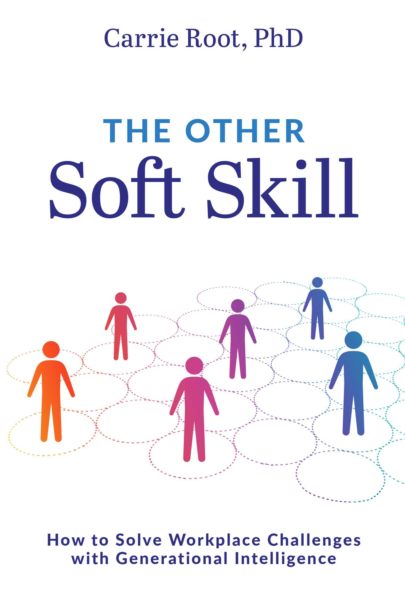 Other Soft Skill: How to Solve Workplace Challenges with Generational Intelligence